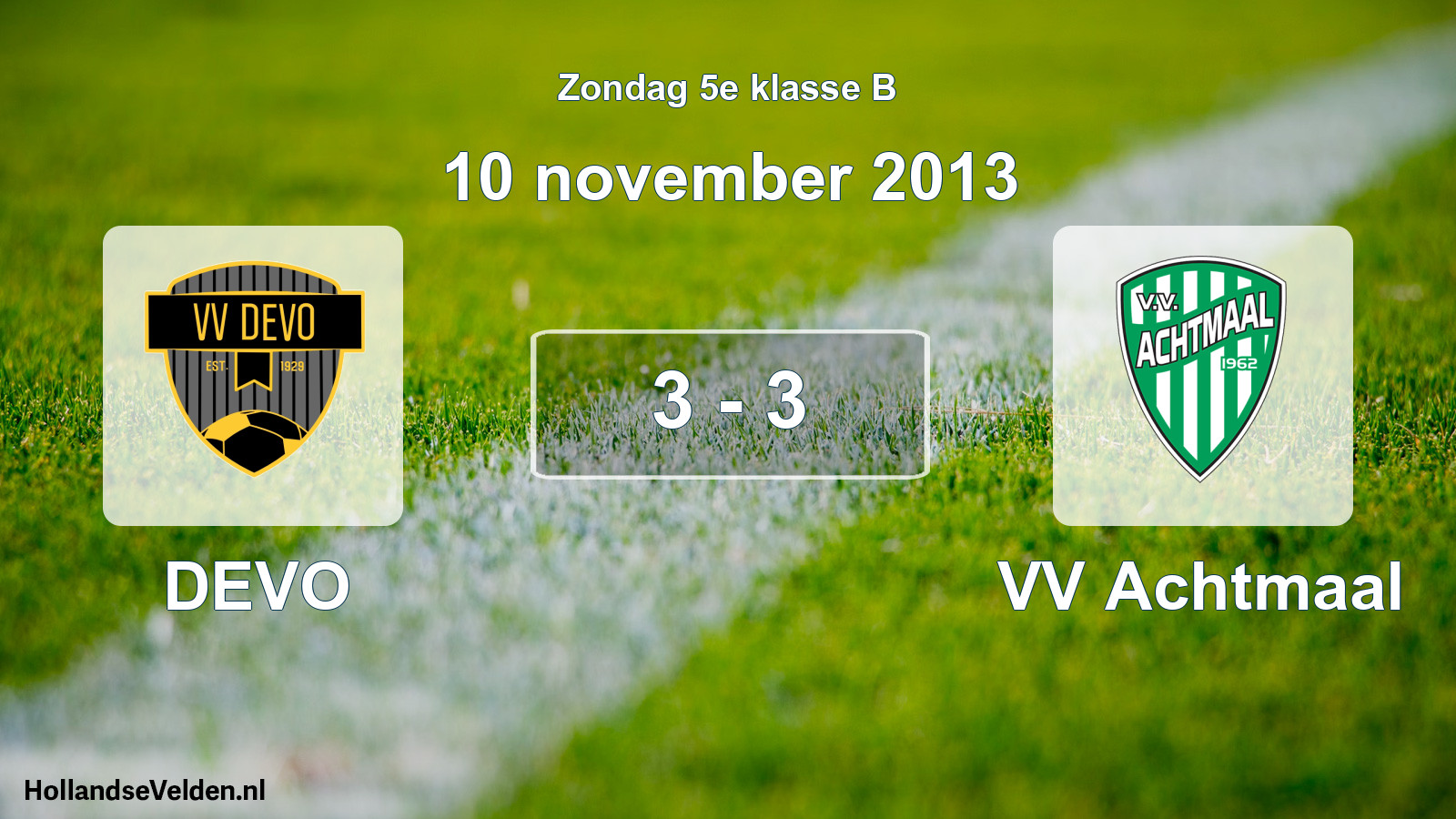 Total number of matches played: DEVO - VV Achtmaal 3 - 3 (10 November 2013)