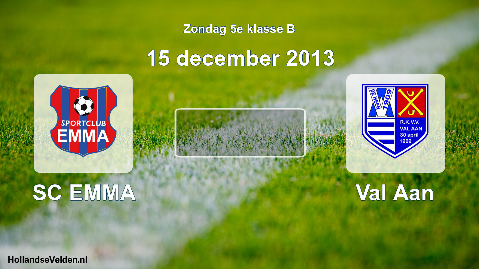 Scheduled Match: SC EMMA - Val Aan (15 December 2013)