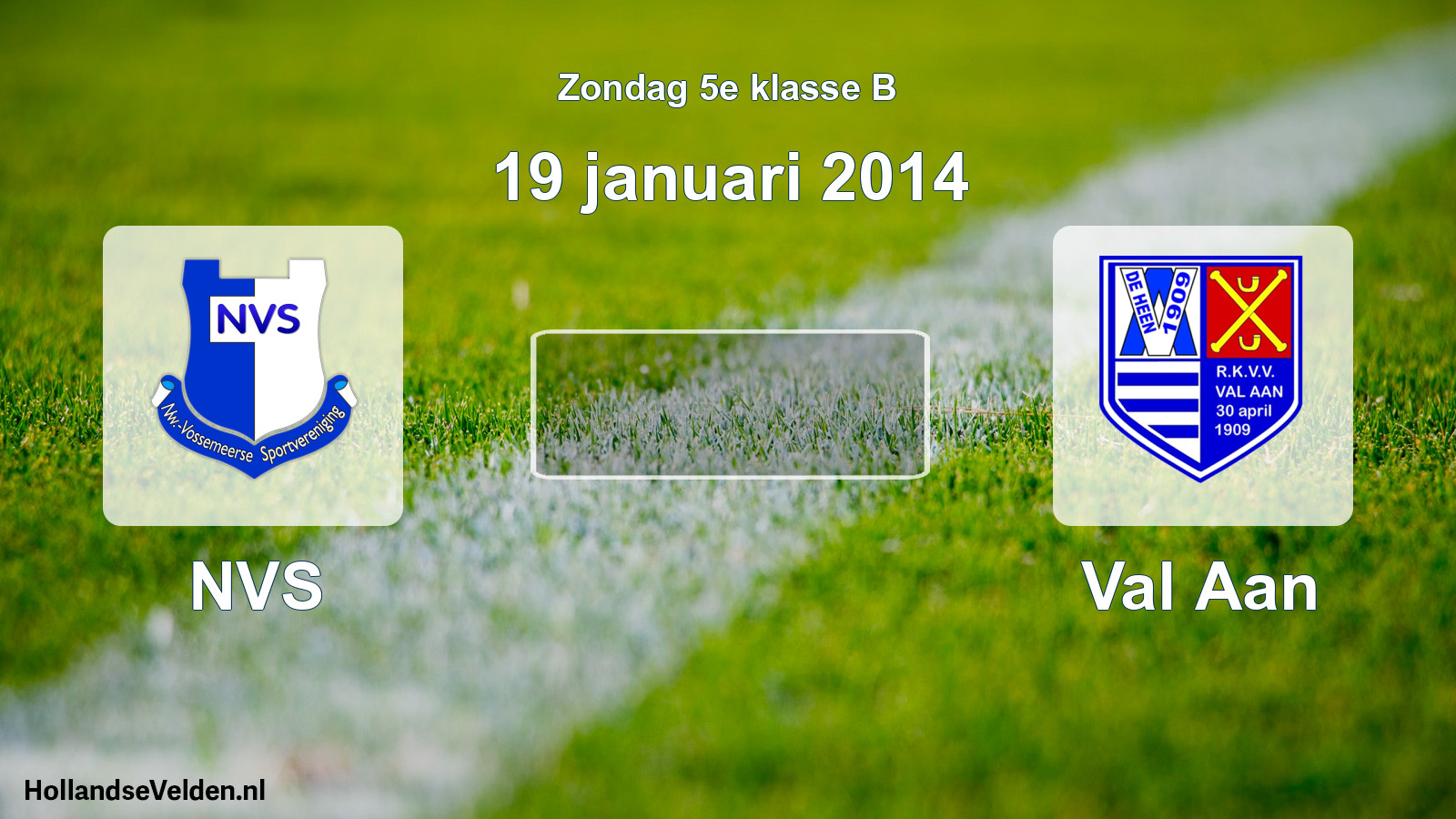 Scheduled Match: NVS - Val Aan (19 January 2014)