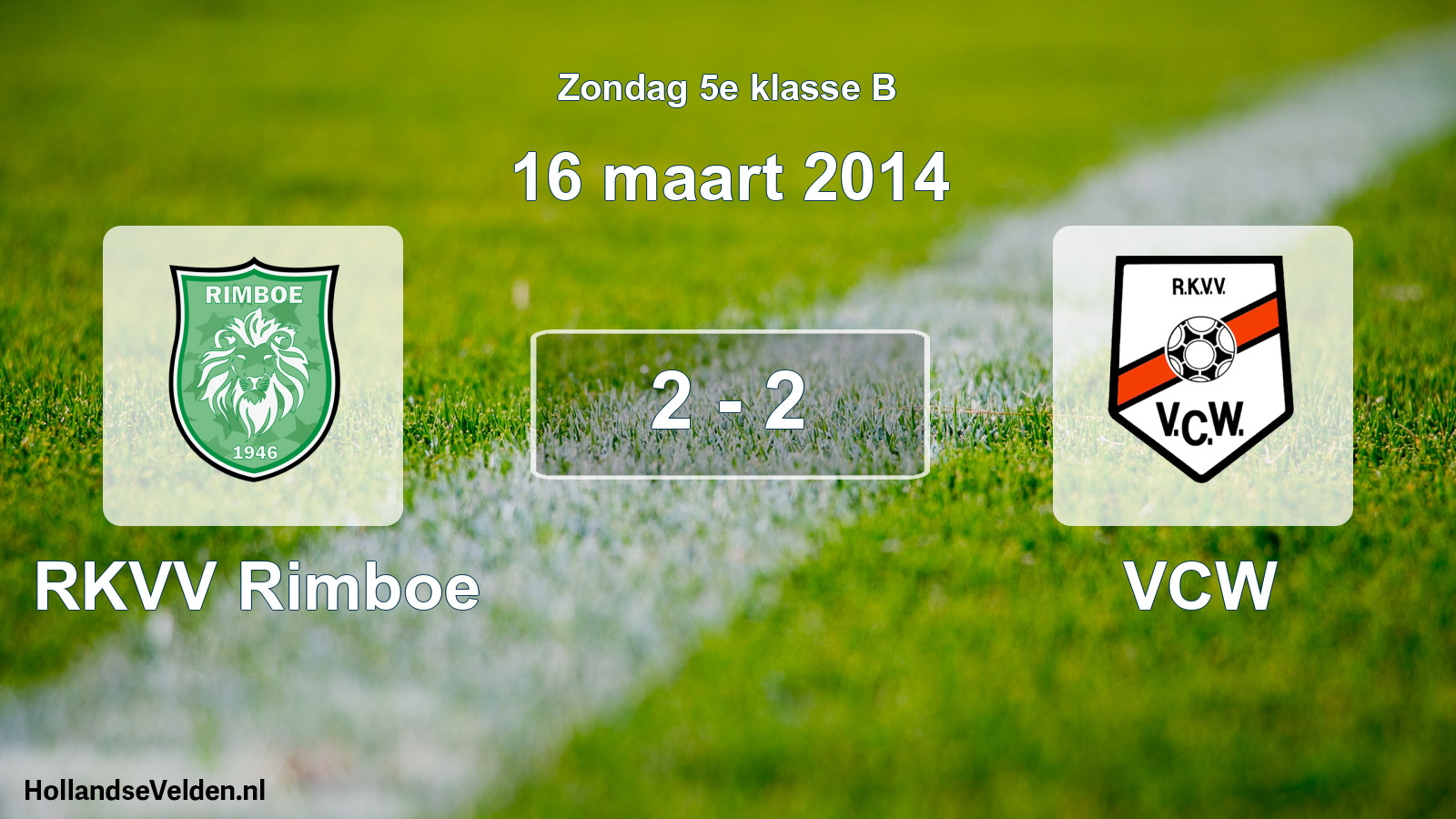 Total number of matches played: RKVV Rimboe - VCW 2 - 2 (16 March 2014)