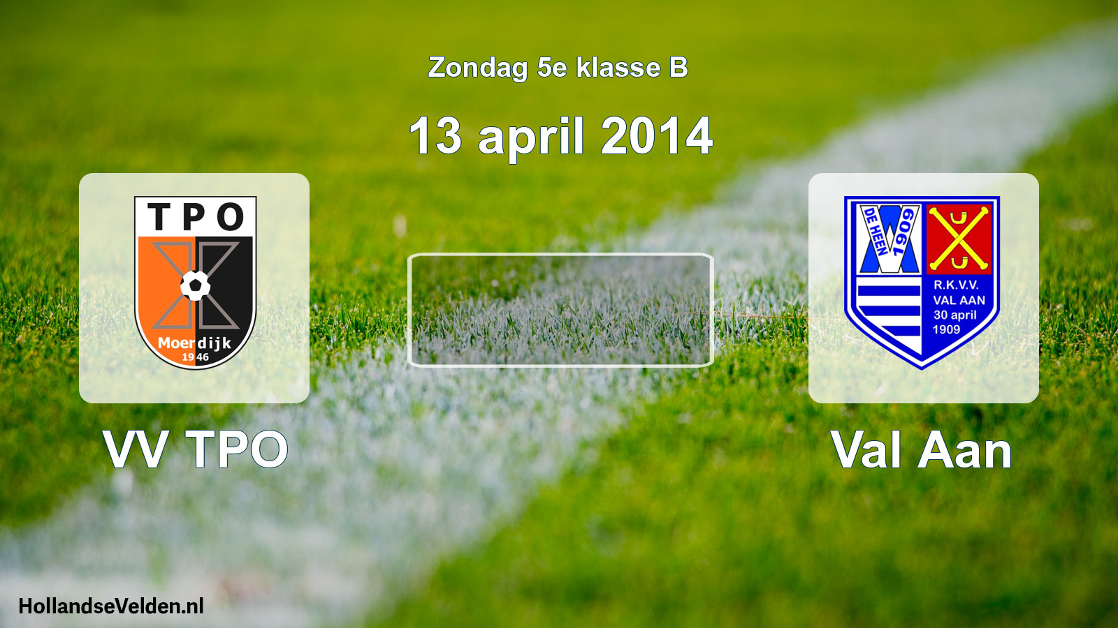 Scheduled Match: VV TPO - Val Aan (13 April 2014)