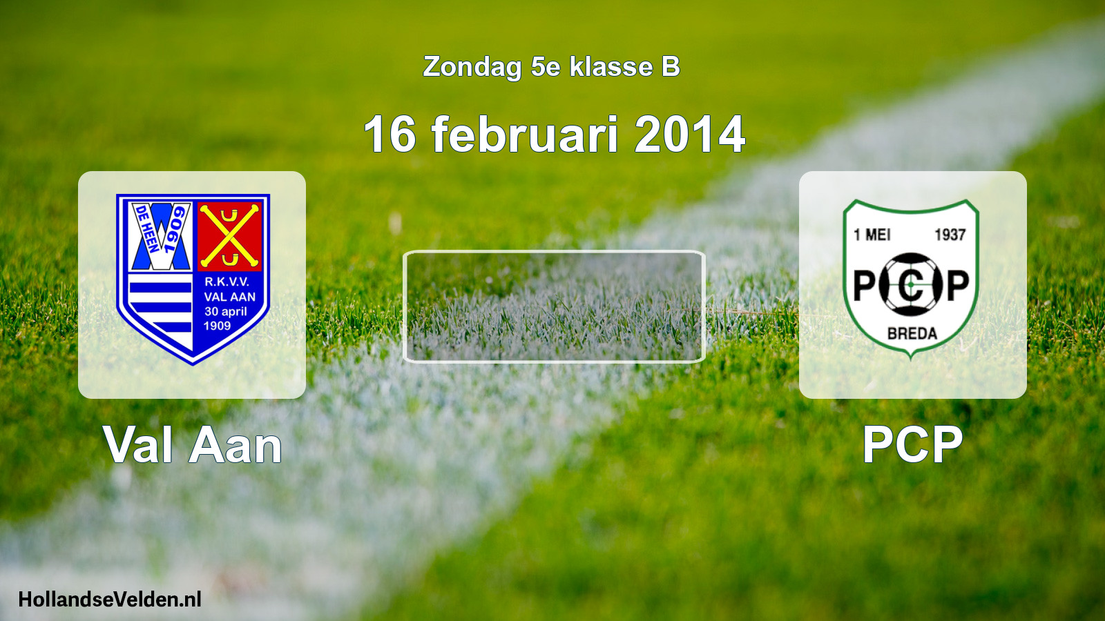Scheduled Match: Val Aan - PCP (16 February 2014)