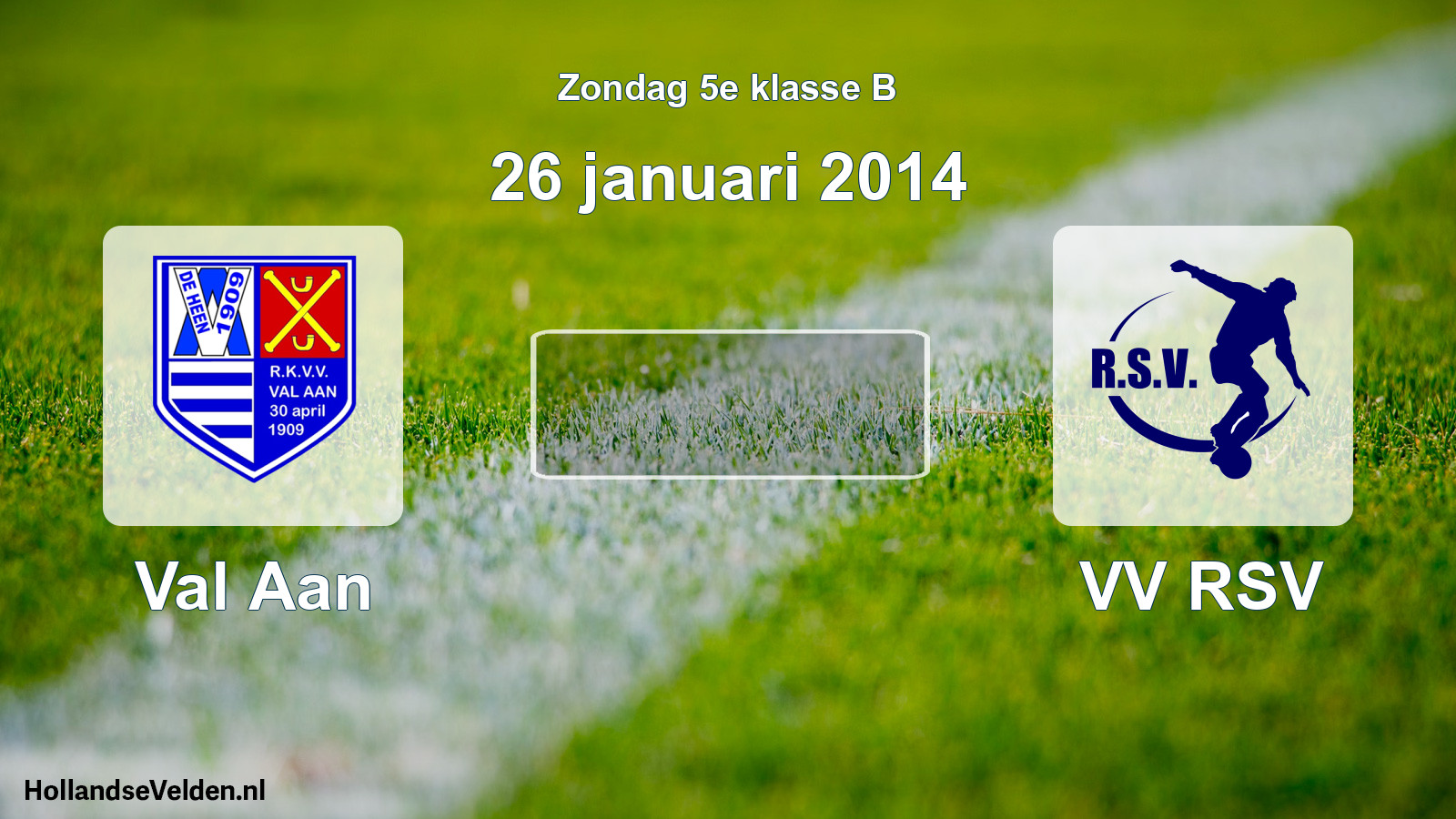 Scheduled Match: Val Aan - VV RSV (26 January 2014)