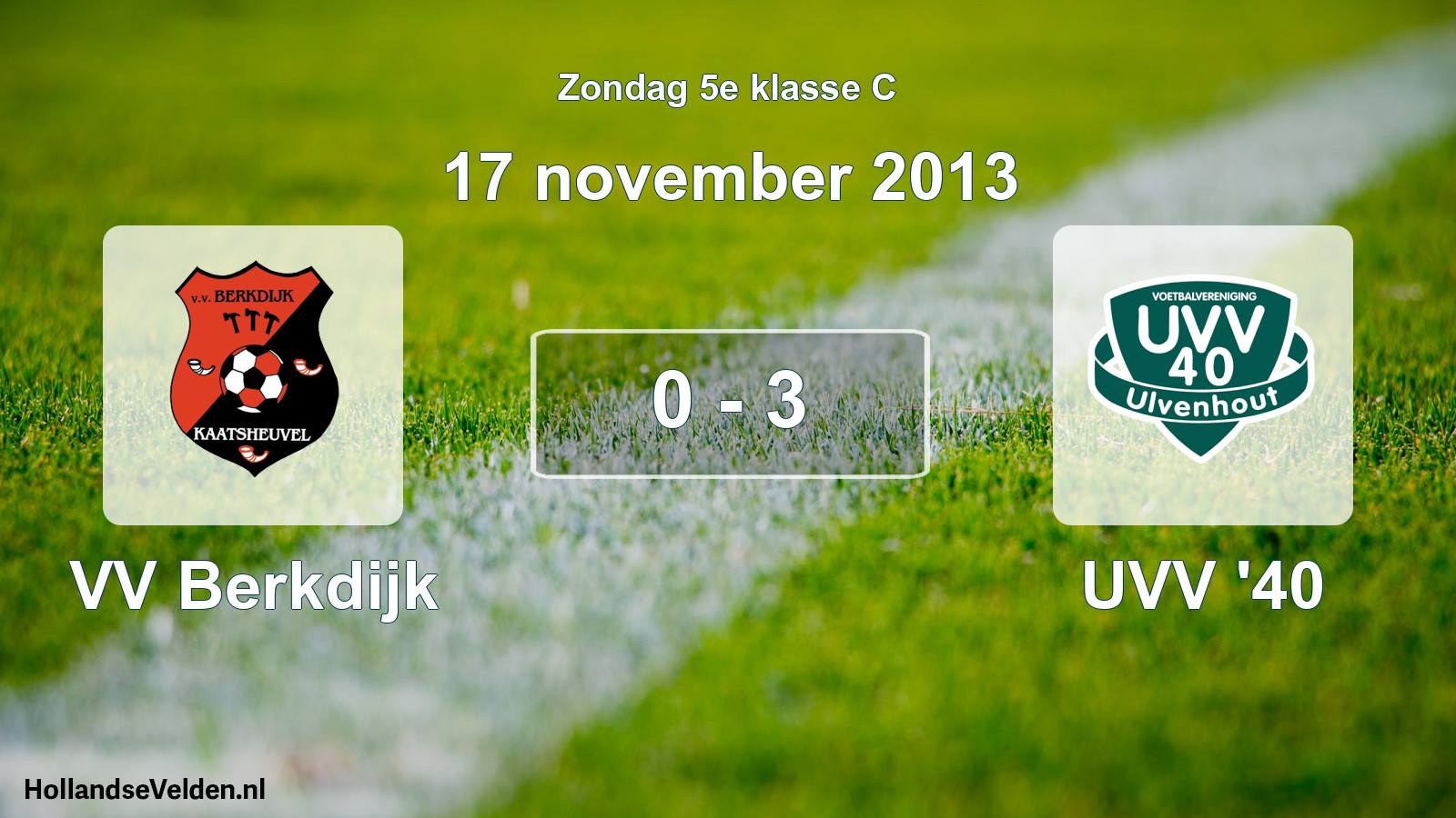 Total number of matches played: VV Berkdijk - UVV '40 0 - 3 (17 November 2013)