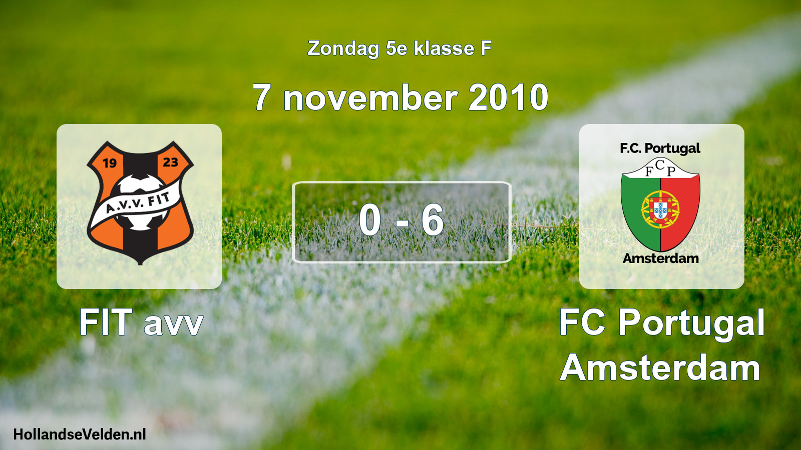 Total number of matches played: FIT avv - FC Portugal Amsterdam 0 - 6 (7 November 2010)