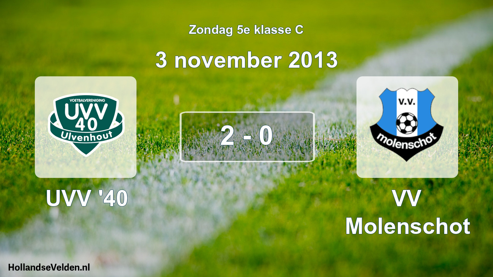 Total number of matches played: UVV '40 - VV Molenschot 2 - 0 (3 November 2013)