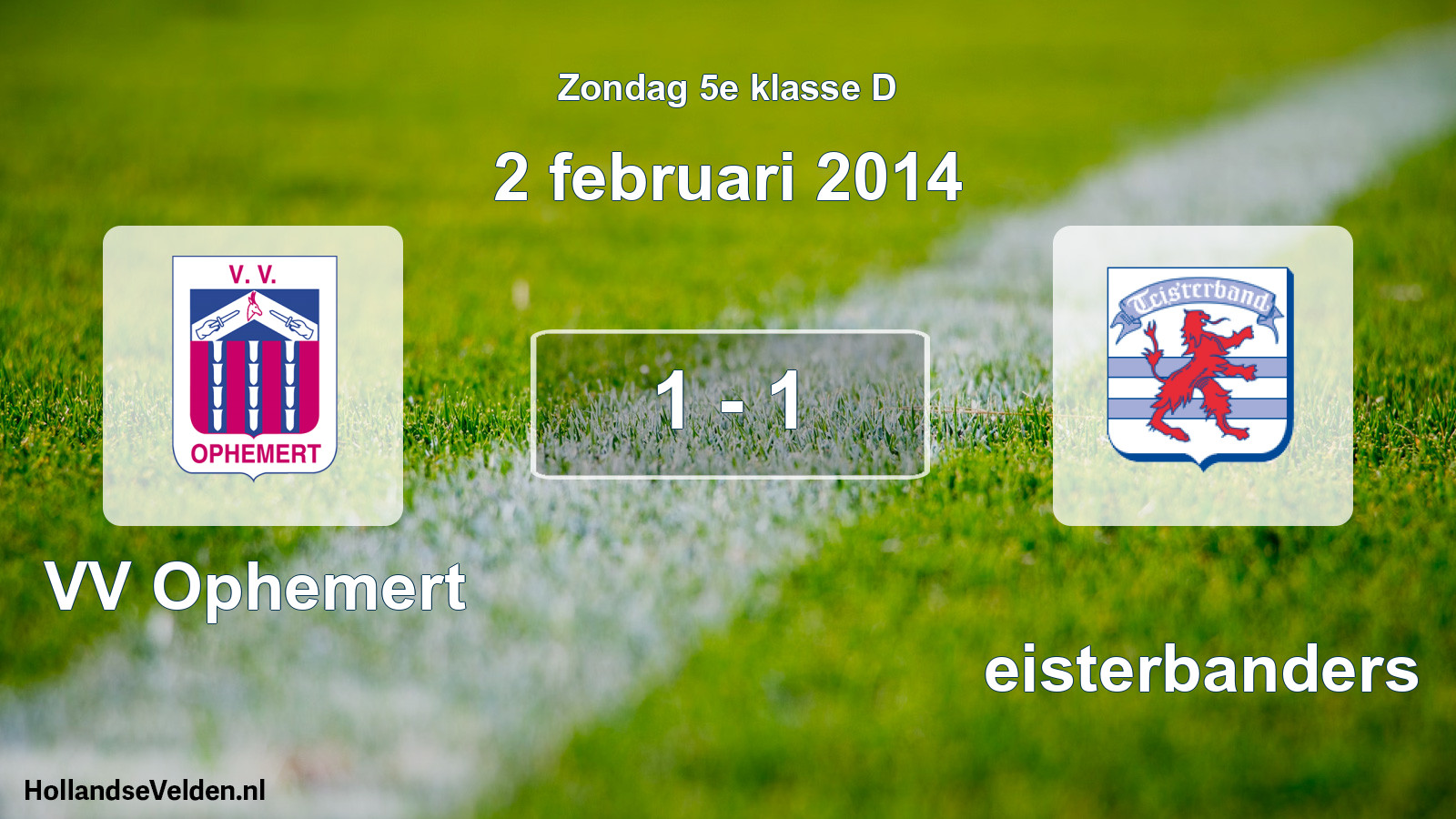 Total number of matches played: VV Ophemert - Teisterbanders 1 - 1 (2 February 2014)