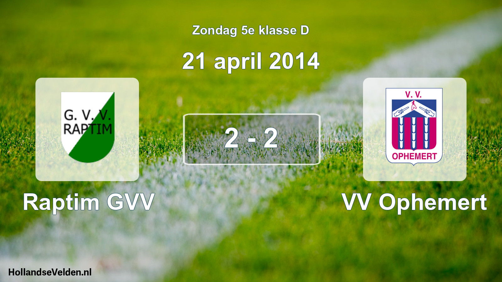 Total number of matches played: Raptim GVV - VV Ophemert 2 - 2 (21 April 2014)