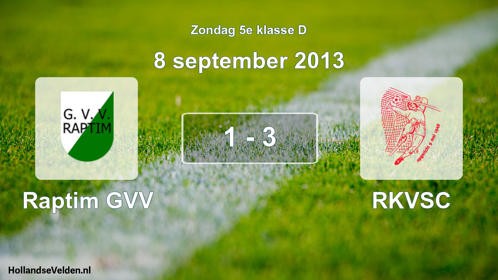 Total number of matches played: Raptim GVV - RKVSC 1 - 3 (8 September 2013)