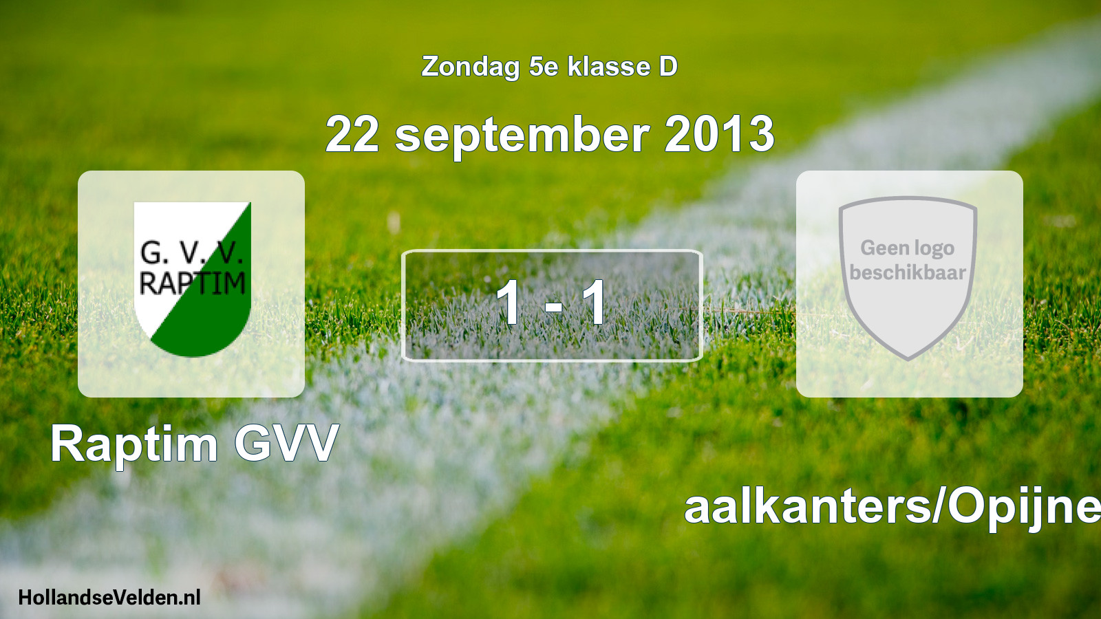 Total number of matches played: Raptim GVV - Waalkanters/Opijnen 1 - 1 (22 September 2013)