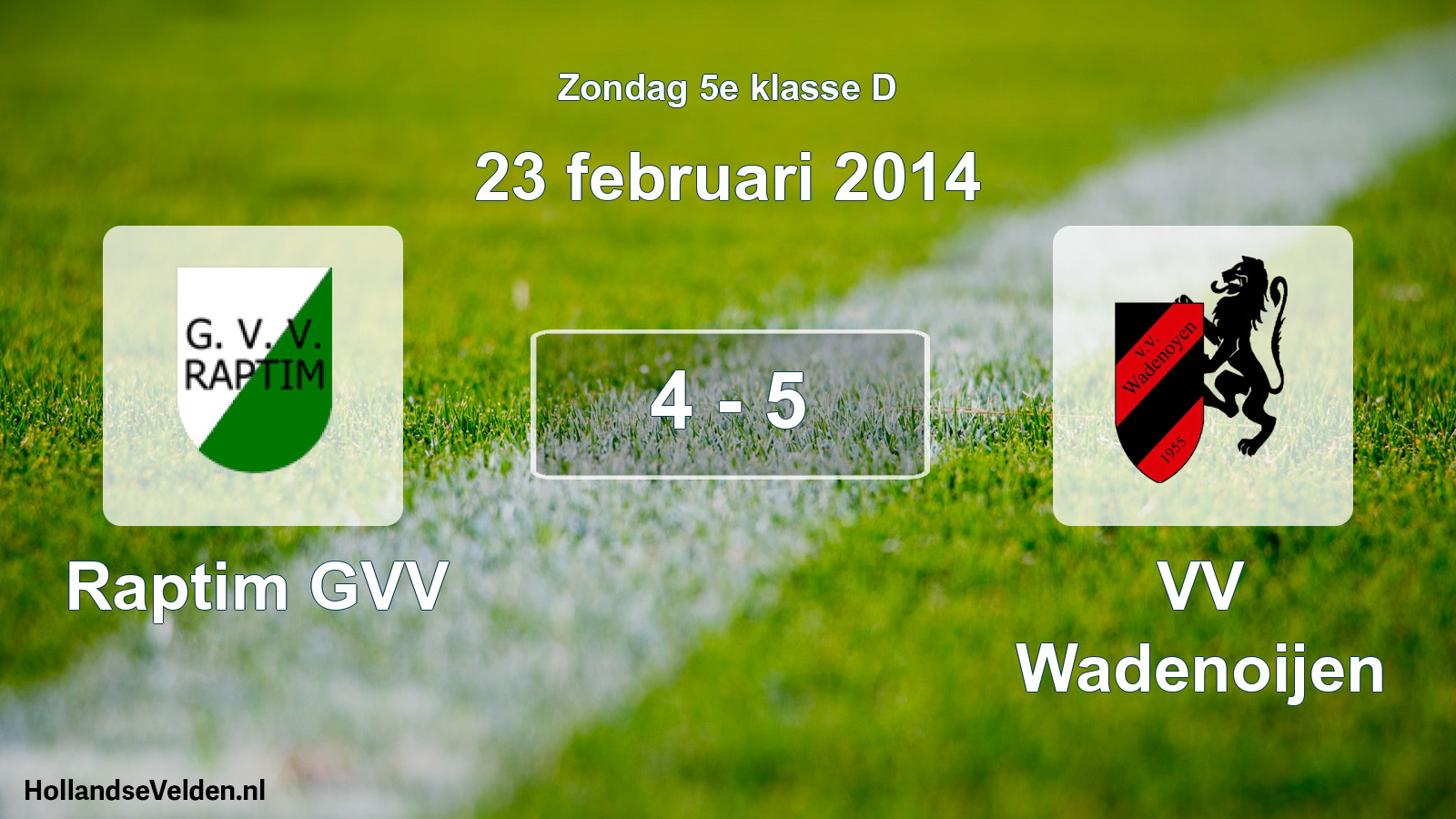 Total number of matches played: Raptim GVV - VV Wadenoijen 4 - 5 (23 February 2014)