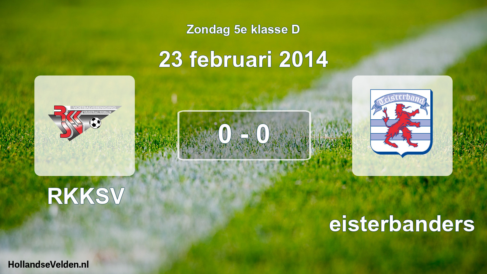 Total number of matches played: RKKSV - Teisterbanders 0 - 0 (23 February 2014)