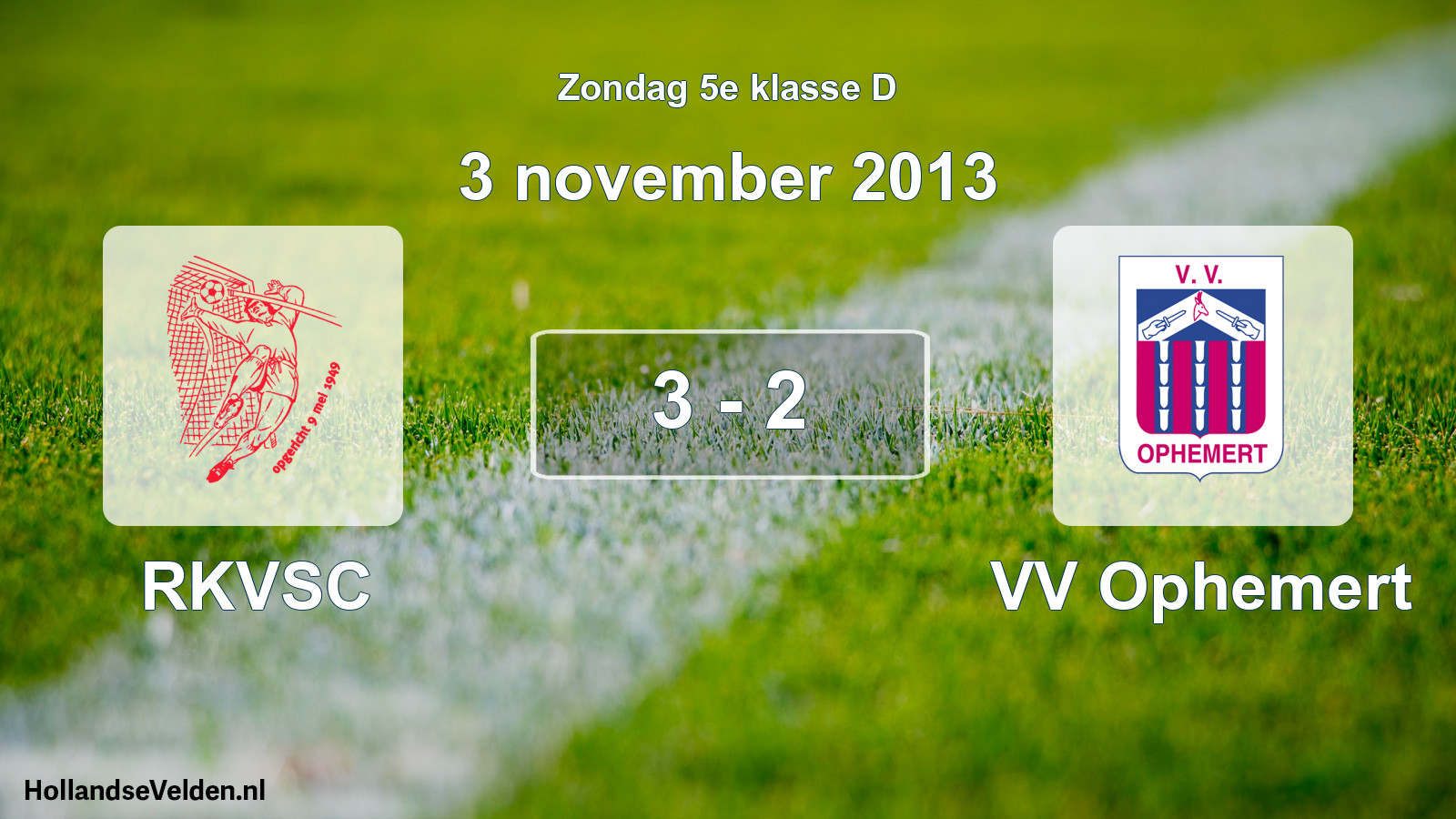 Total number of matches played: RKVSC - VV Ophemert 3 - 2 (3 November 2013)