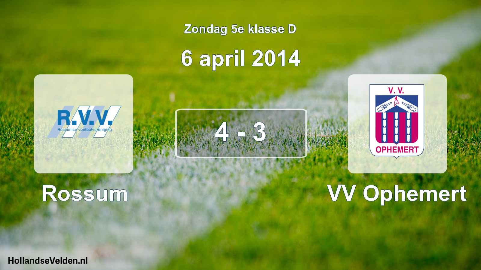 Total number of matches played: Rossum - VV Ophemert 4 - 3 (6 April 2014)