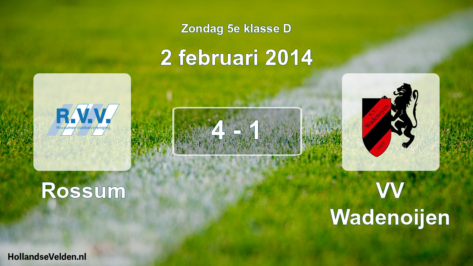Total number of matches played: Rossum - VV Wadenoijen 4 - 1 (2 February 2014)