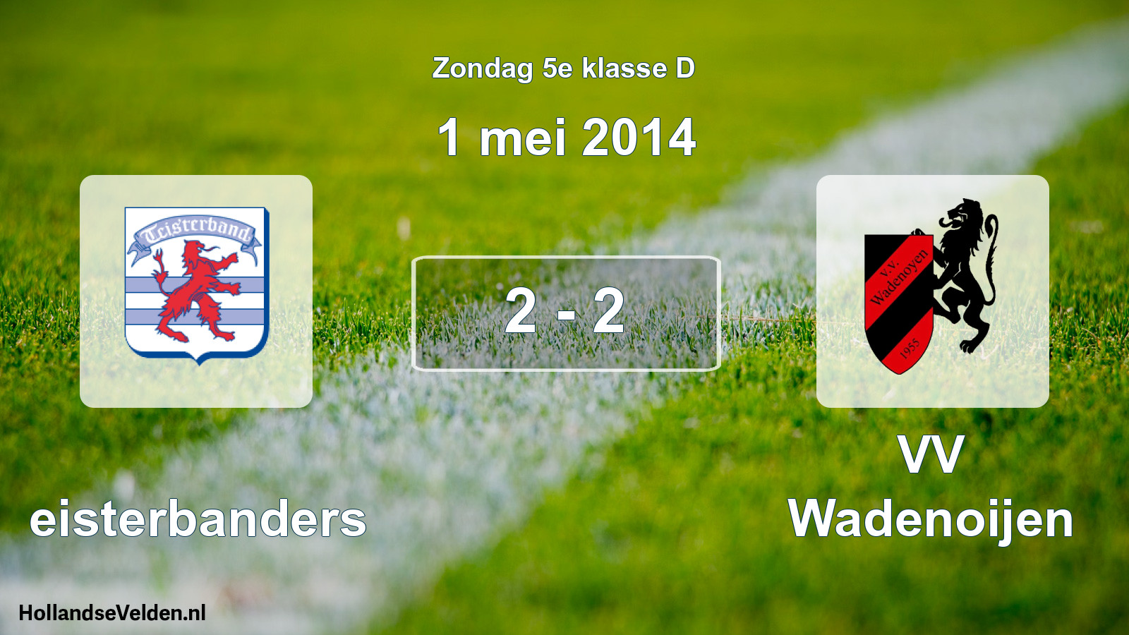 Total number of matches played: Teisterbanders - VV Wadenoijen 2 - 2 (1 May 2014)