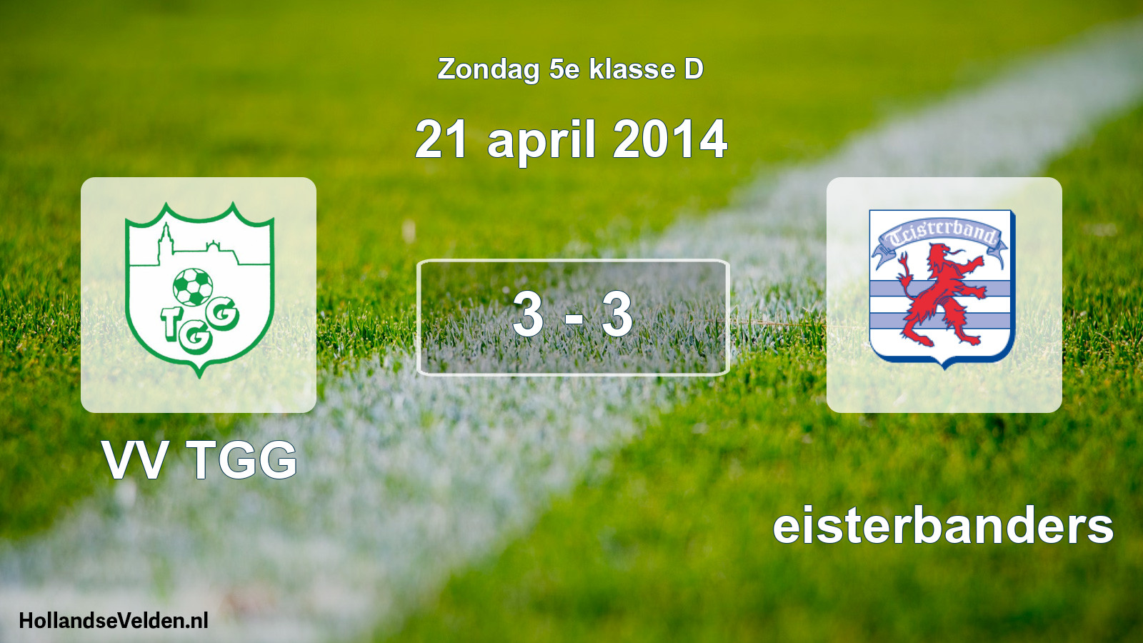 Total number of matches played: VV TGG - Teisterbanders 3 - 3 (21 April 2014)