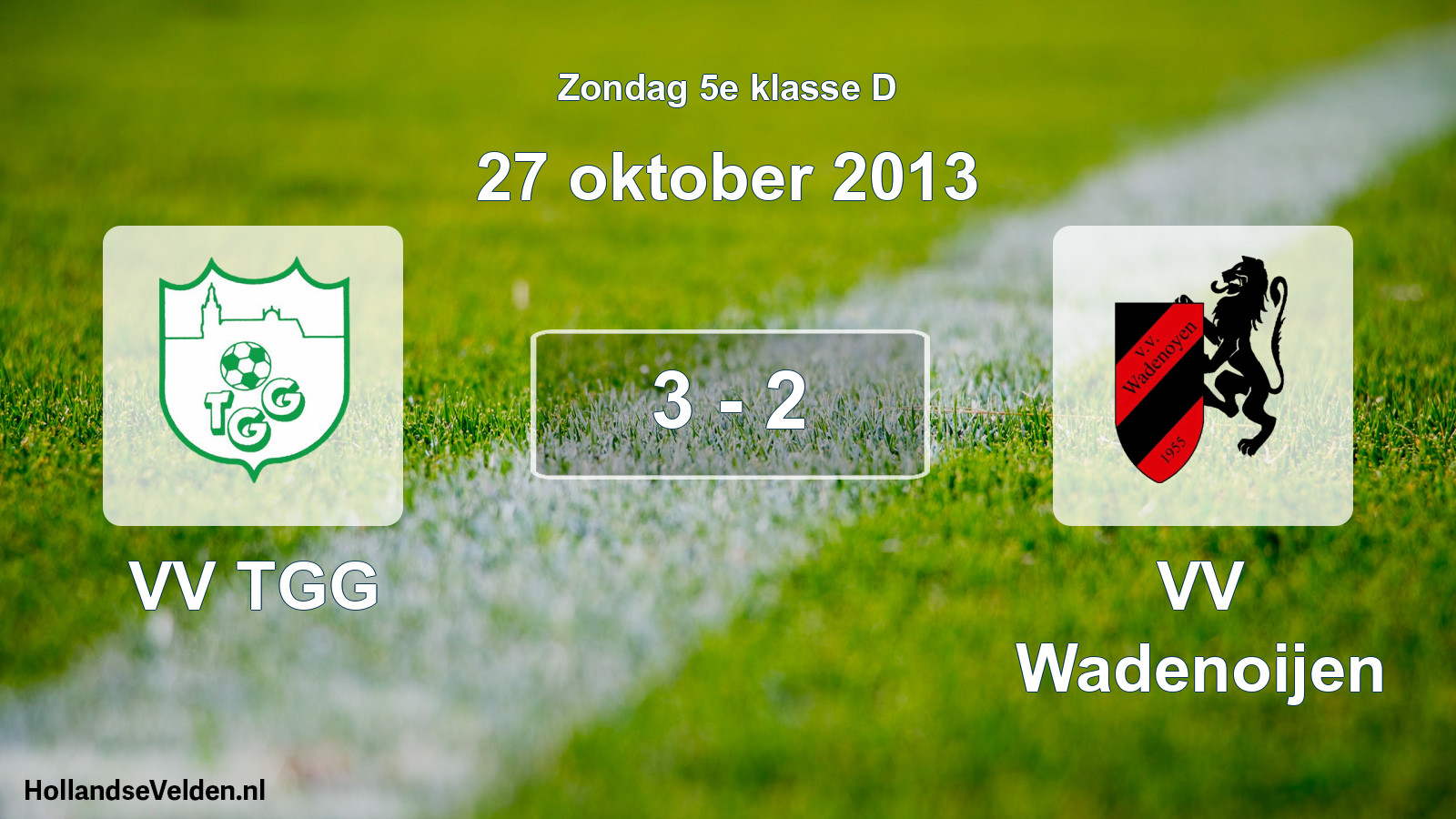 Total number of matches played: VV TGG - VV Wadenoijen 3 - 2 (27 October 2013)