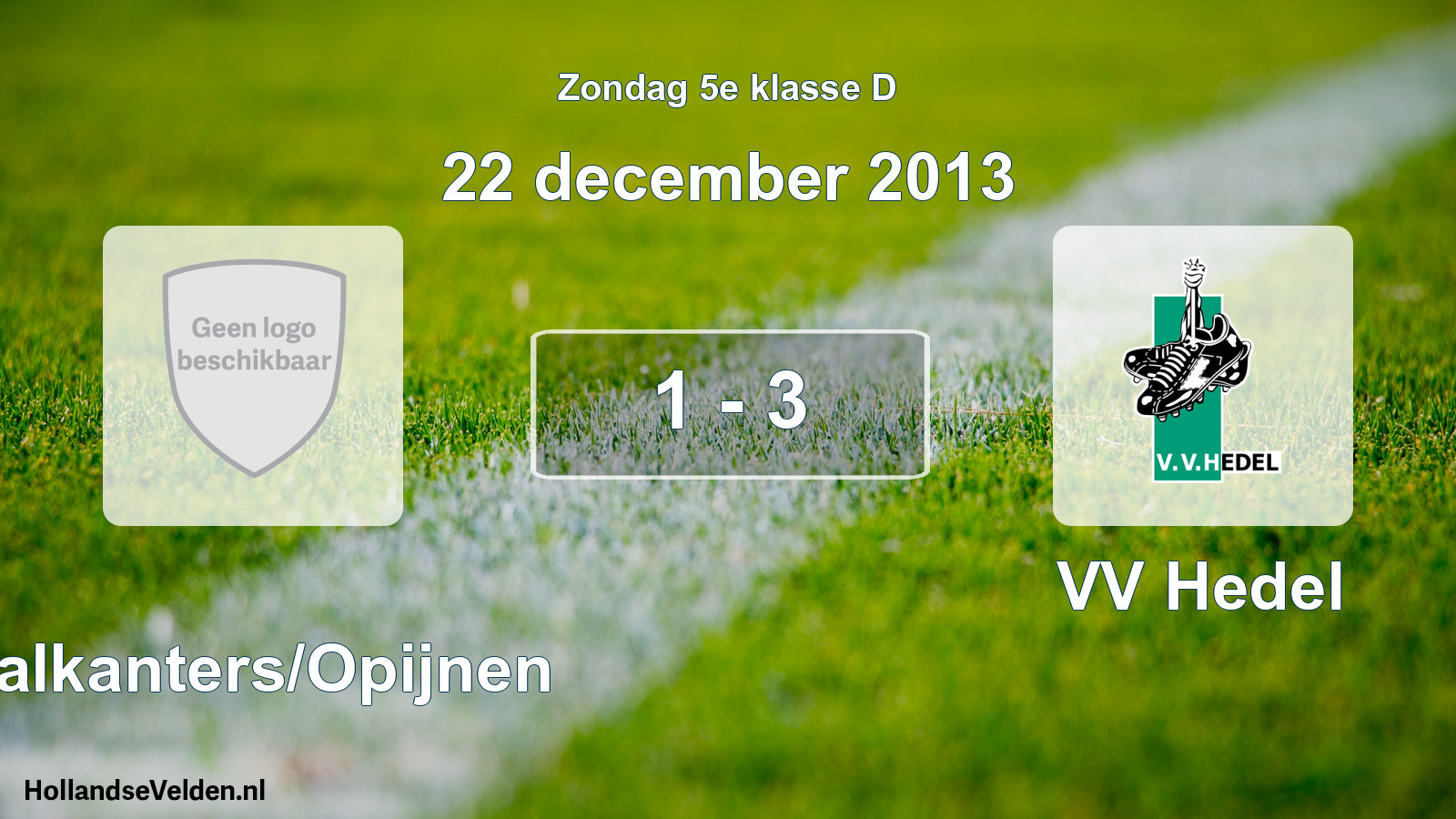 Total number of matches played: Waalkanters/Opijnen - VV Hedel 1 - 3 (22 December 2013)