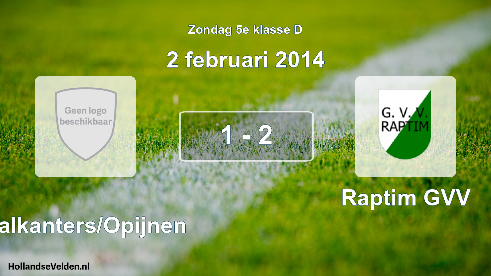 Total number of matches played: Waalkanters/Opijnen - Raptim GVV 1 - 2 (2 February 2014)