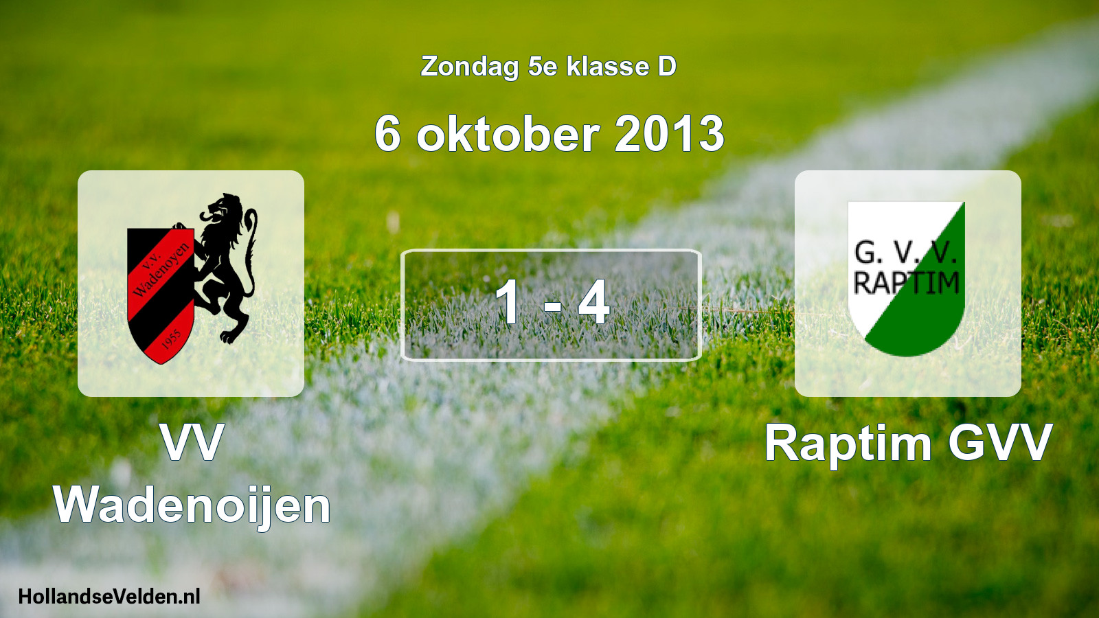 Total number of matches played: VV Wadenoijen - Raptim GVV 1 - 4 (6 October 2013)