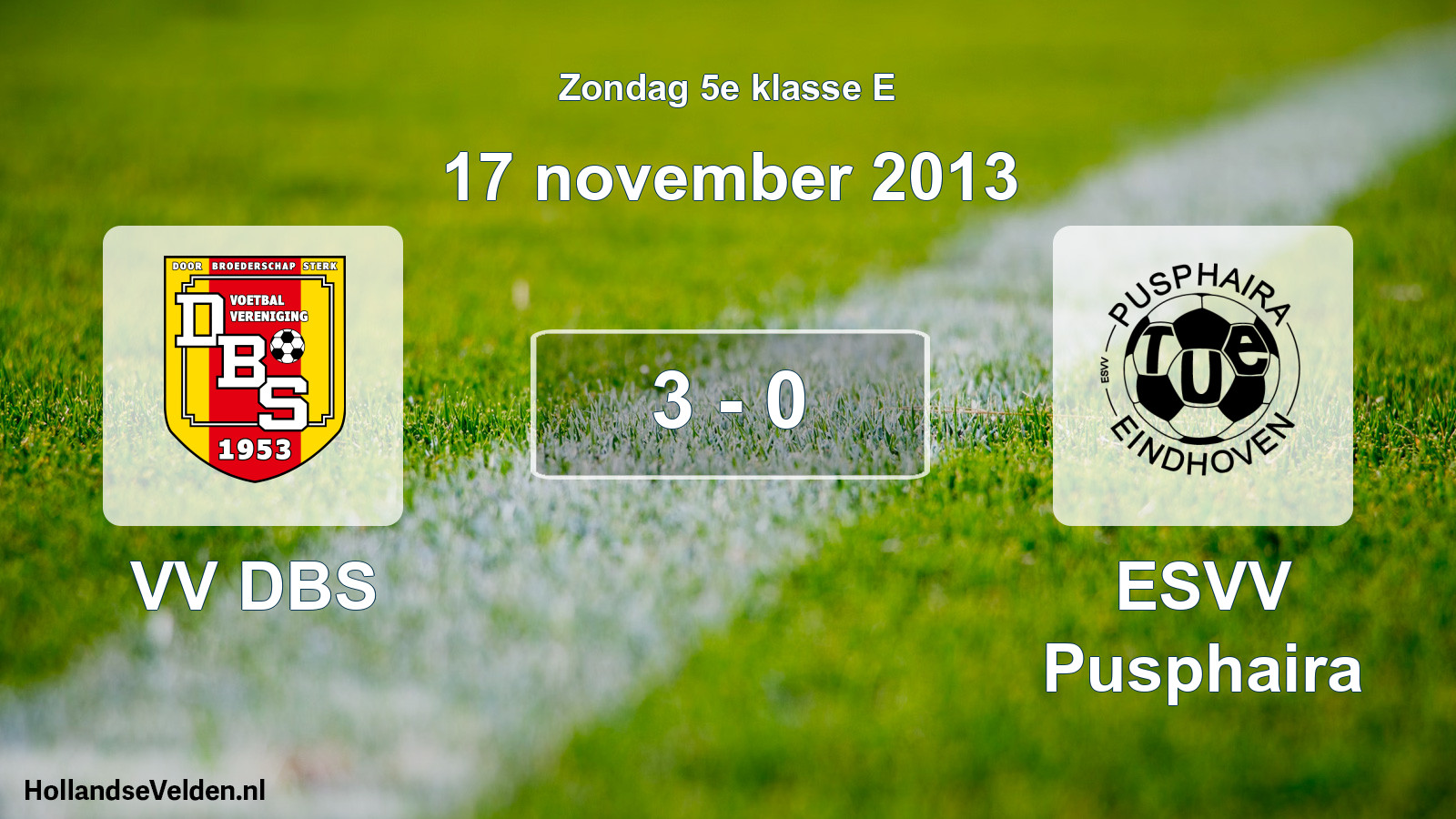 Total number of matches played: VV DBS - ESVV Pusphaira 3 - 0 (17 November 2013)
