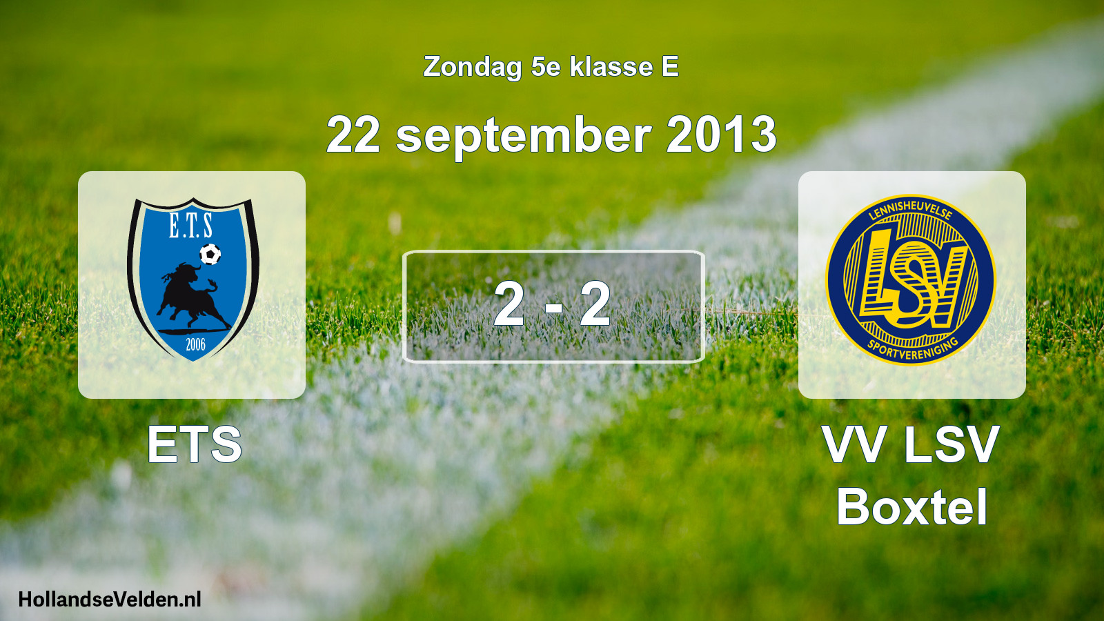 Total number of matches played: ETS - VV LSV Boxtel 2 - 2 (22 September 2013)