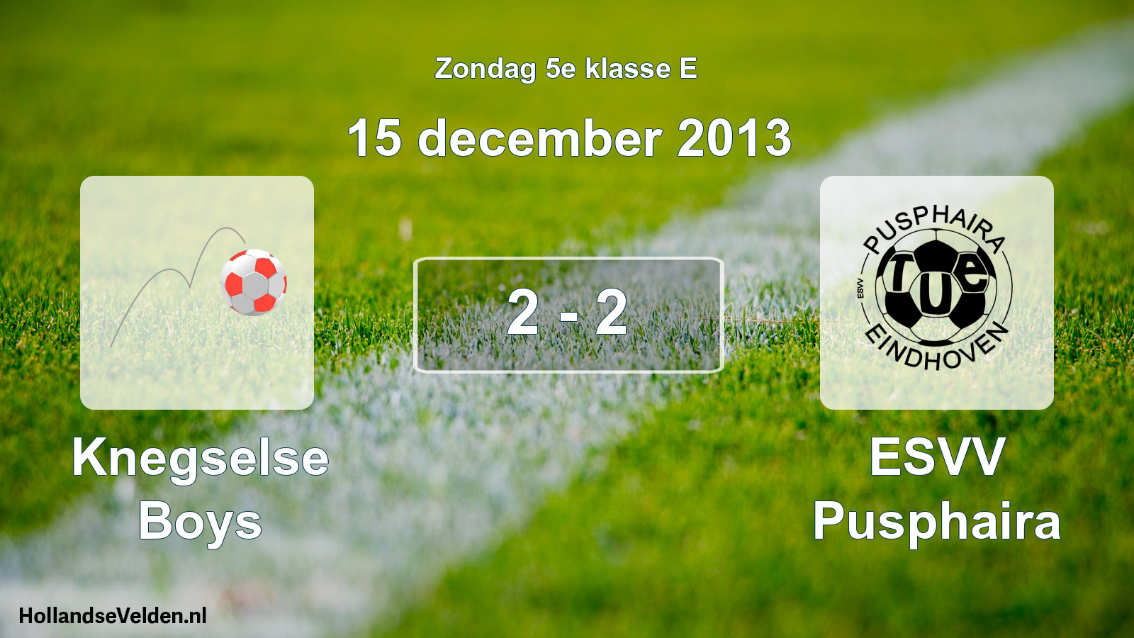 Total number of matches played: Knegselse Boys - ESVV Pusphaira 2 - 2 (15 December 2013)