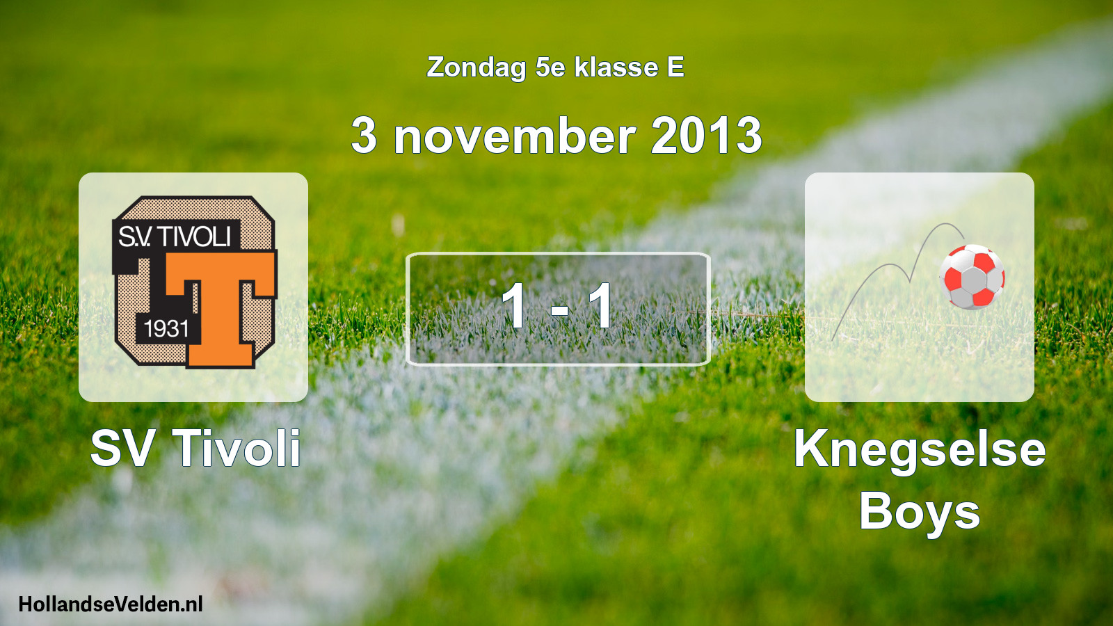 Total number of matches played: SV Tivoli - Knegselse Boys 1 - 1 (3 November 2013)
