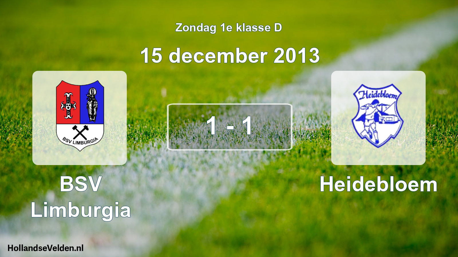 Total number of matches played: BSV Limburgia - Heidebloem 1 - 1 (15 December 2013)