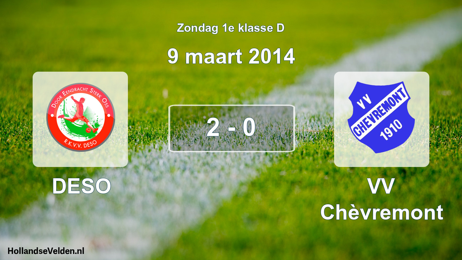 Total number of matches played: DESO - VV Chèvremont 2 - 0 (9 March 2014)