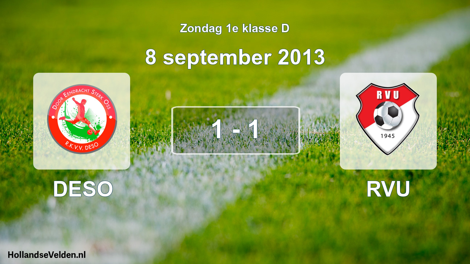 Total number of matches played: DESO - RVU 1 - 1 (8 September 2013)