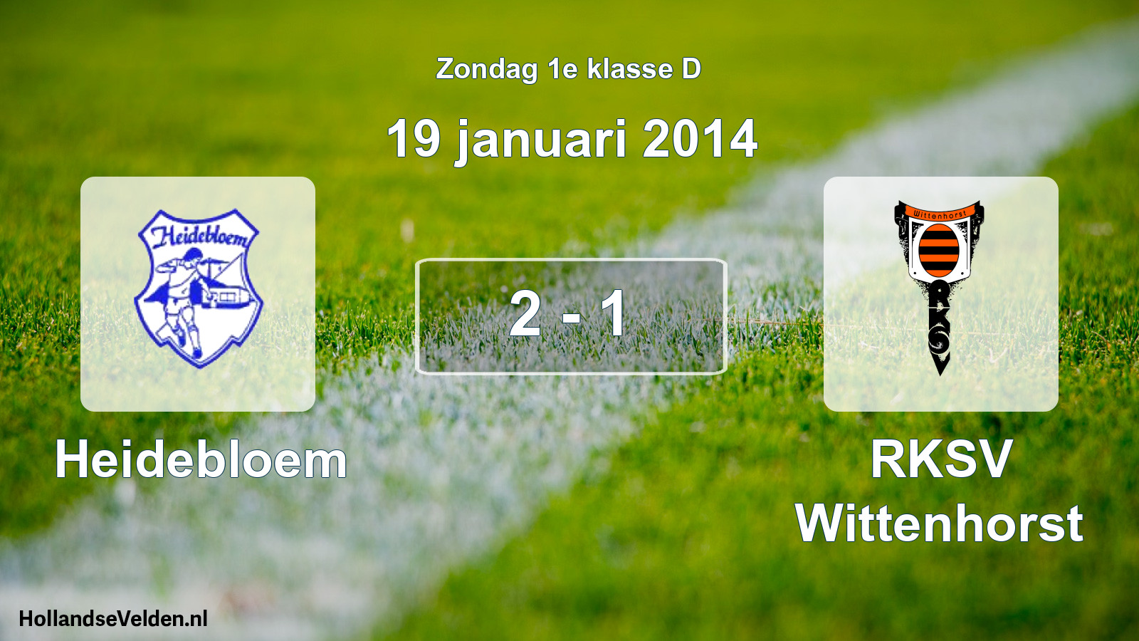 Total number of matches played: Heidebloem - RKSV Wittenhorst 2 - 1 (19 January 2014)