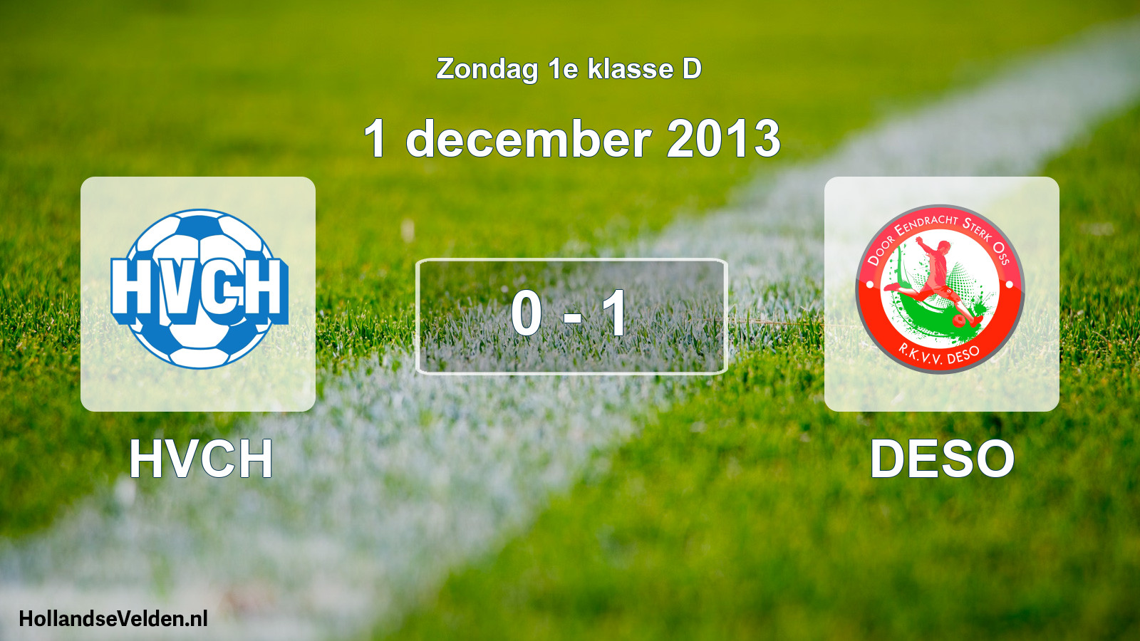 Total number of matches played: HVCH - DESO 0 - 1 (1 December 2013)