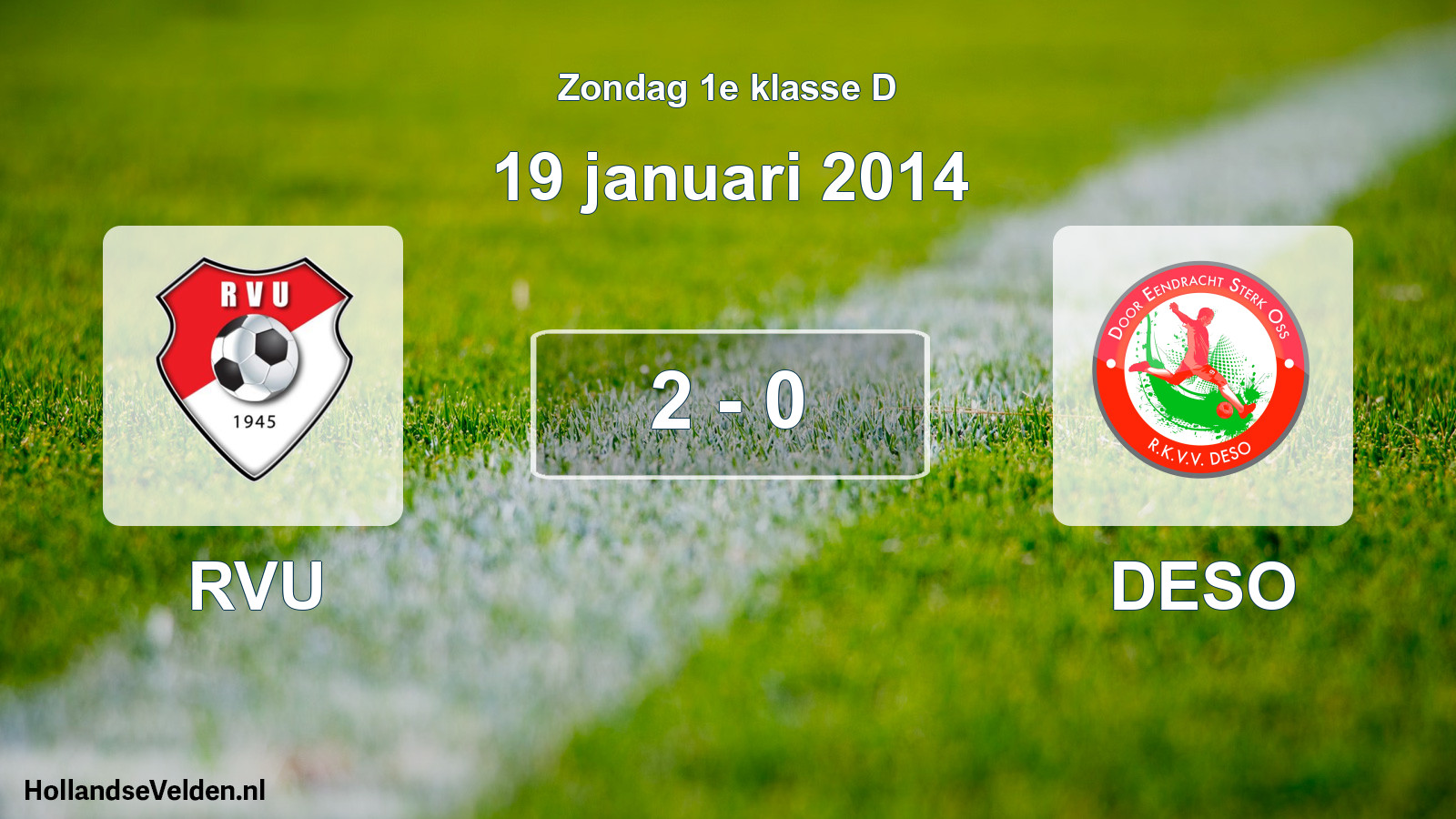 Total number of matches played: RVU - DESO 2 - 0 (19 January 2014)