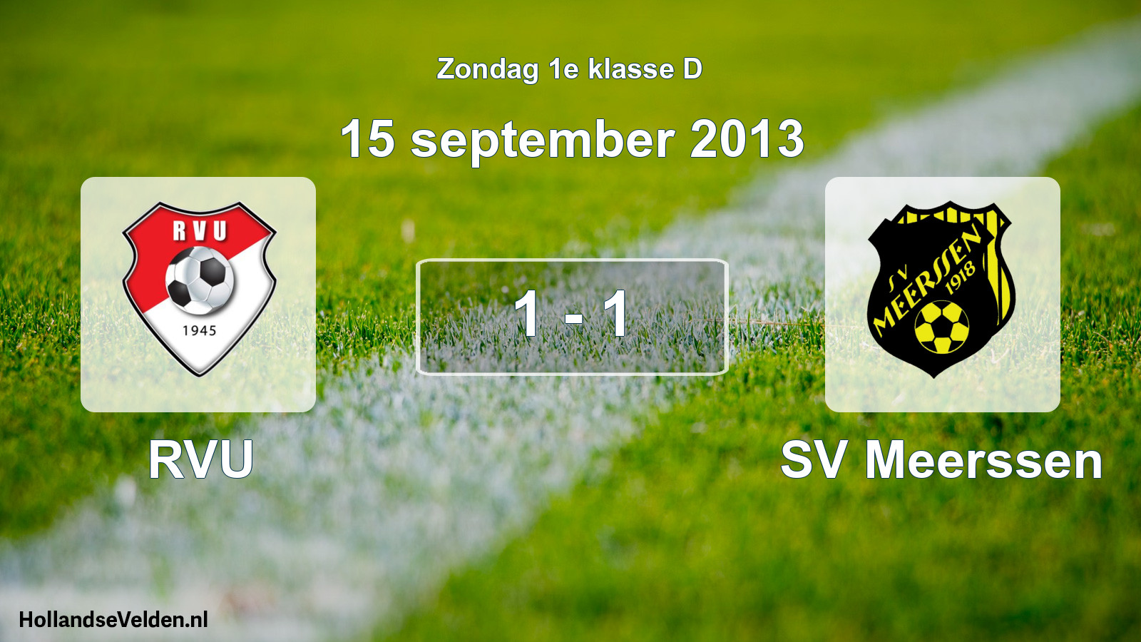 Total number of matches played: RVU - SV Meerssen 1 - 1 (15 September 2013)