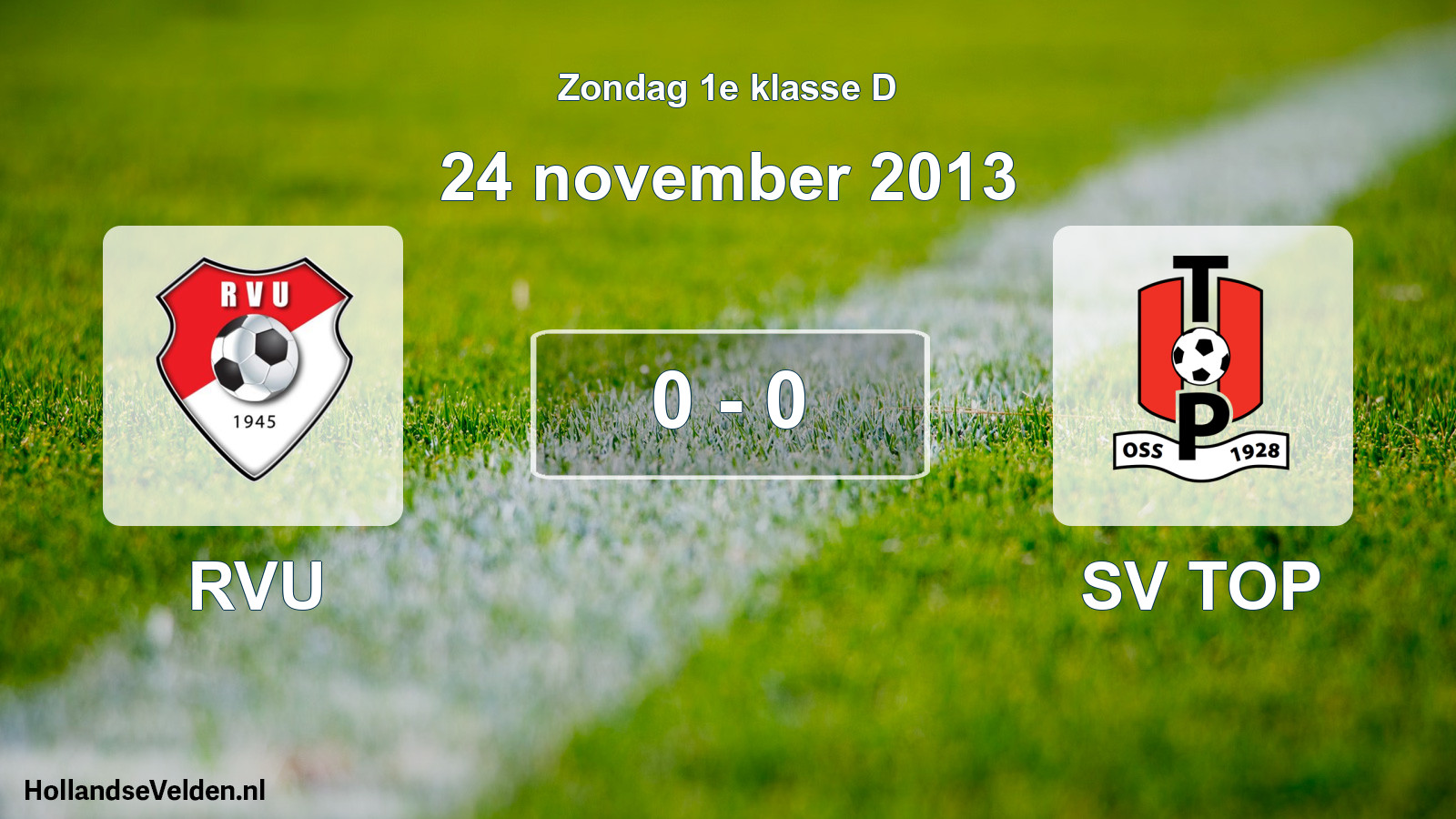 Total number of matches played: RVU - SV TOP 0 - 0 (24 November 2013)