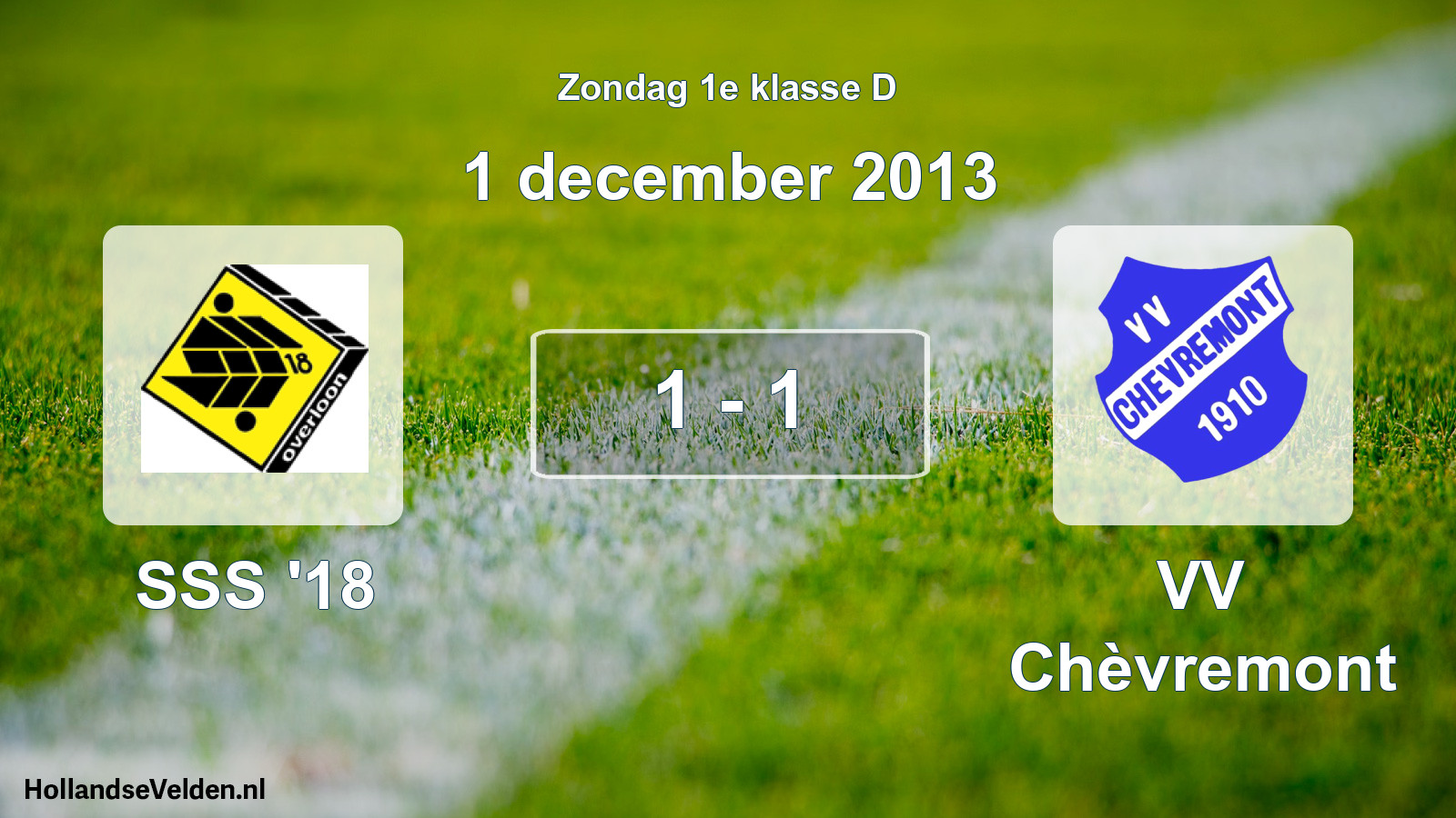 Total number of matches played: SSS '18 - VV Chèvremont 1 - 1 (1 December 2013)