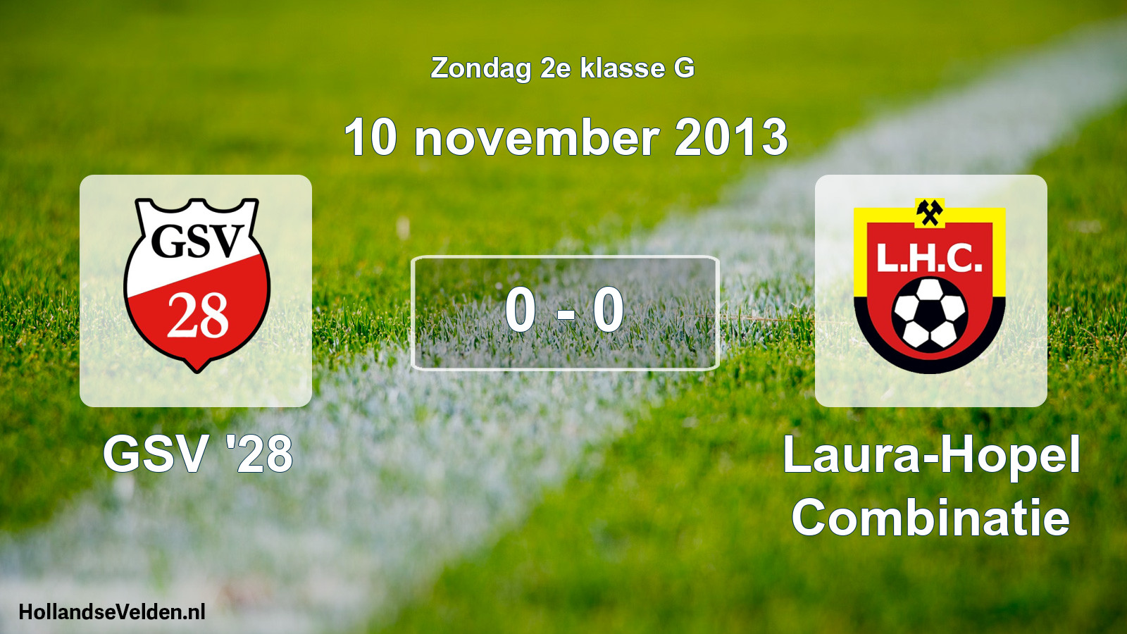 Total number of matches played: GSV '28 - Laura-Hopel Combinatie 0 - 0 (10 November 2013)