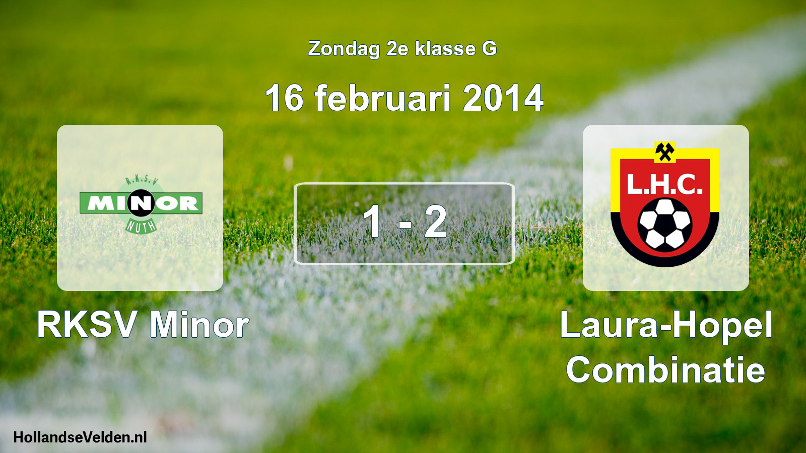 Total number of matches played: RKSV Minor - Laura-Hopel Combinatie 1 - 2 (16 February 2014)