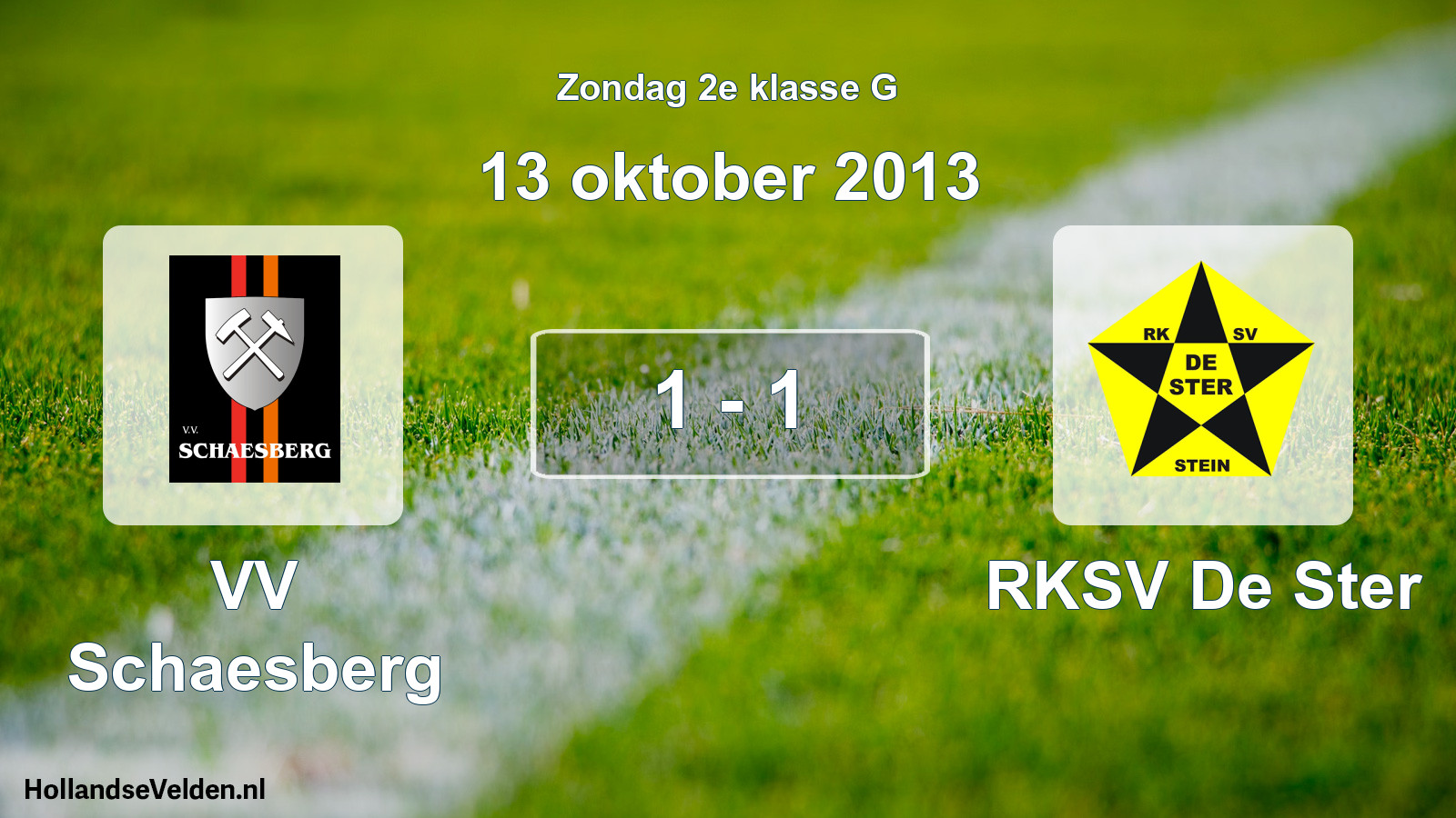 Total number of matches played: VV Schaesberg - RKSV De Ster 1 - 1 (13 October 2013)