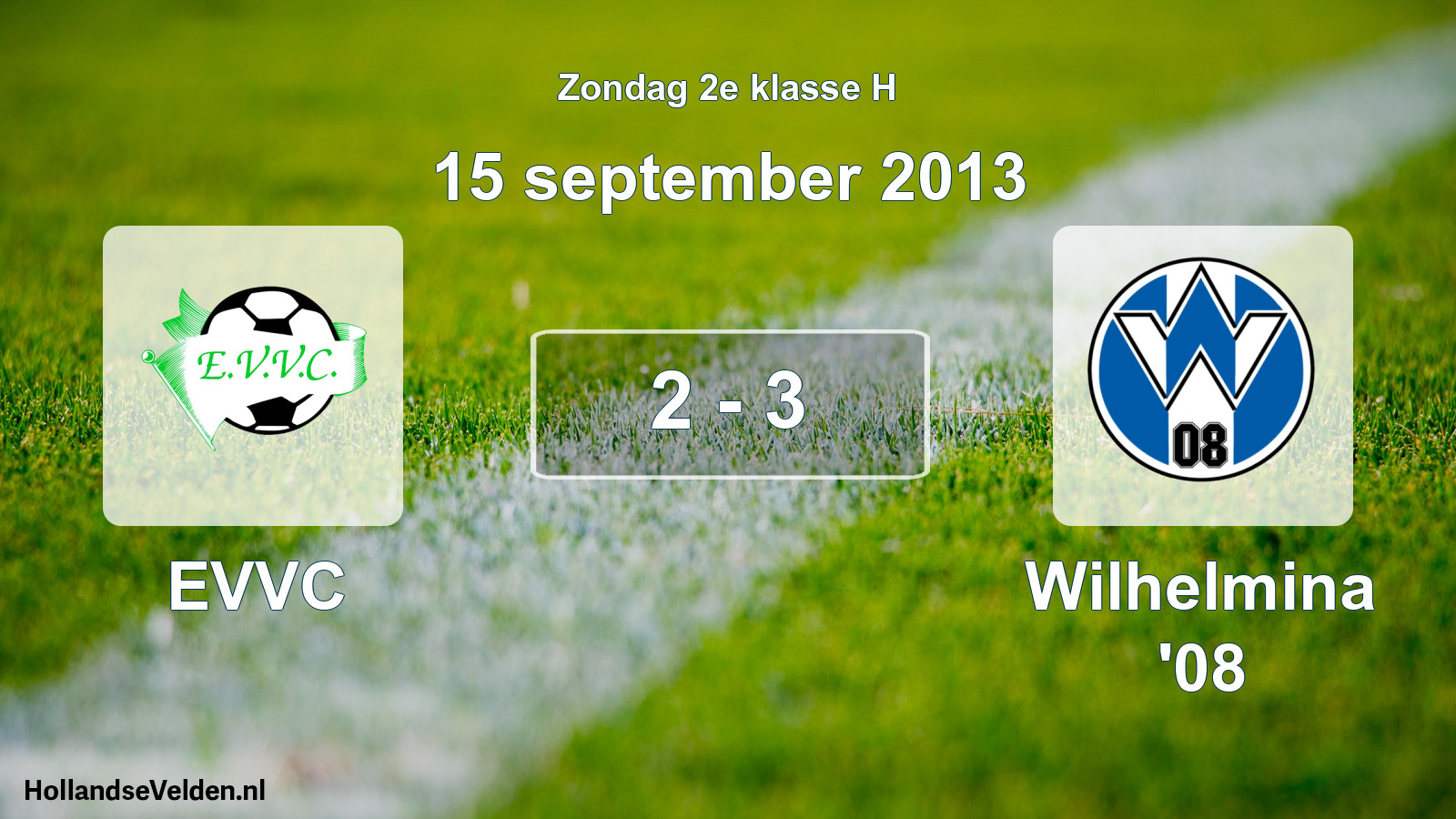 Total number of matches played: EVVC - Wilhelmina '08 2 - 3 (15 September 2013)