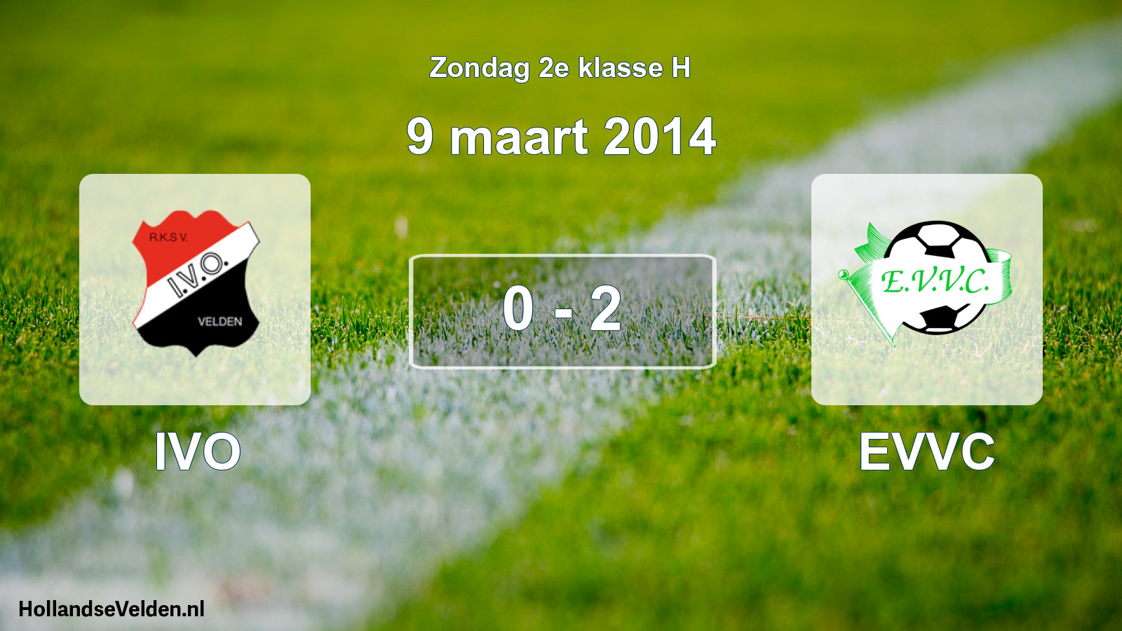 Total number of matches played: IVO - EVVC 0 - 2 (9 March 2014)