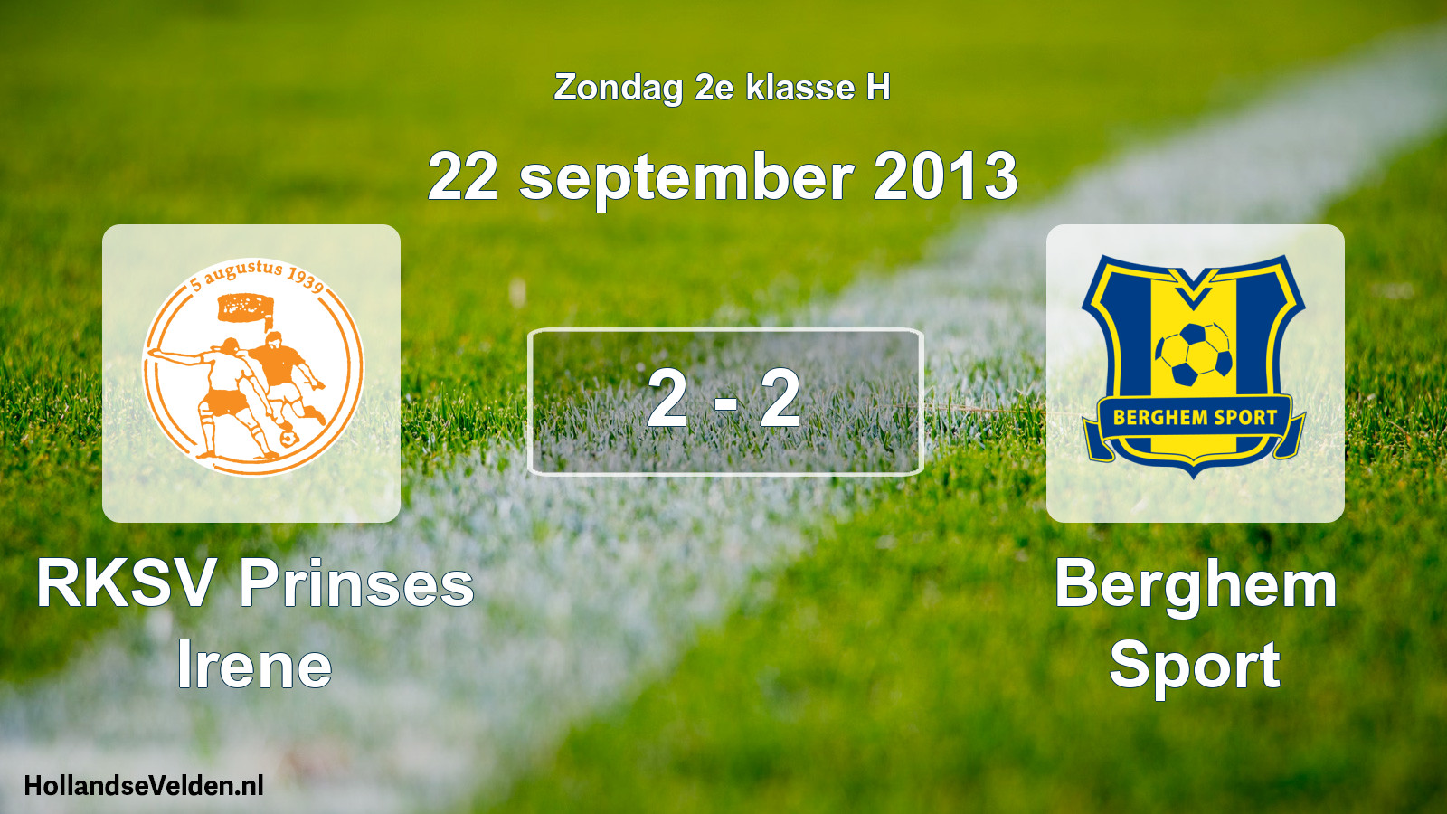 Total number of matches played: RKSV Prinses Irene - Berghem Sport 2 - 2 (22 September 2013)