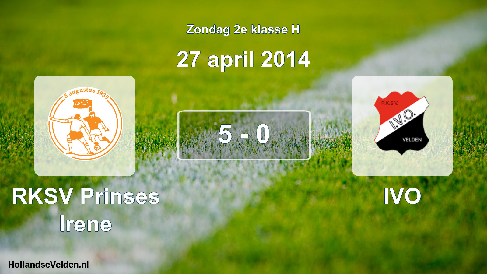 Total number of matches played: RKSV Prinses Irene - IVO 5 - 0 (27 April 2014)