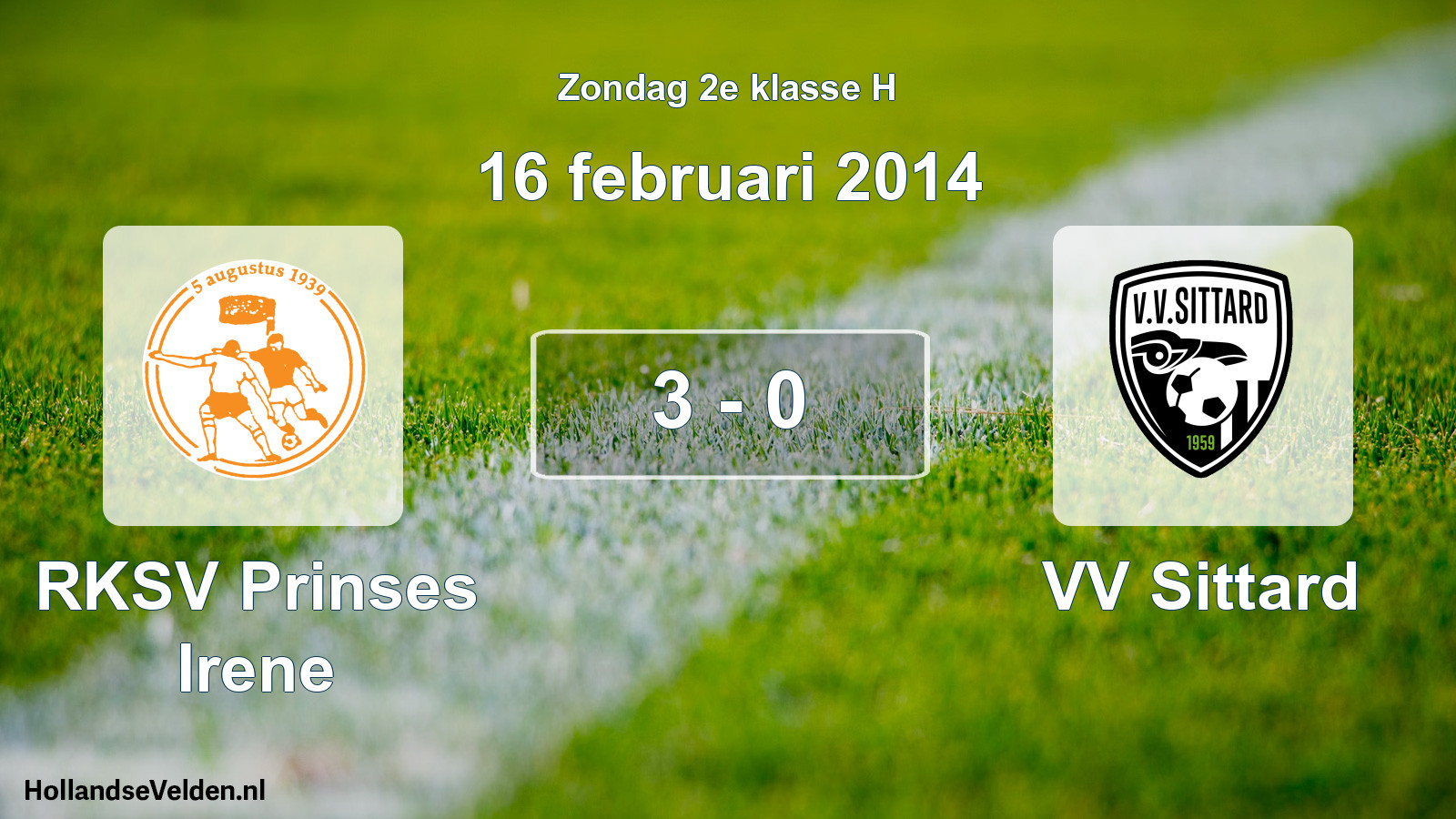Total number of matches played: RKSV Prinses Irene - VV Sittard 3 - 0 (16 February 2014)