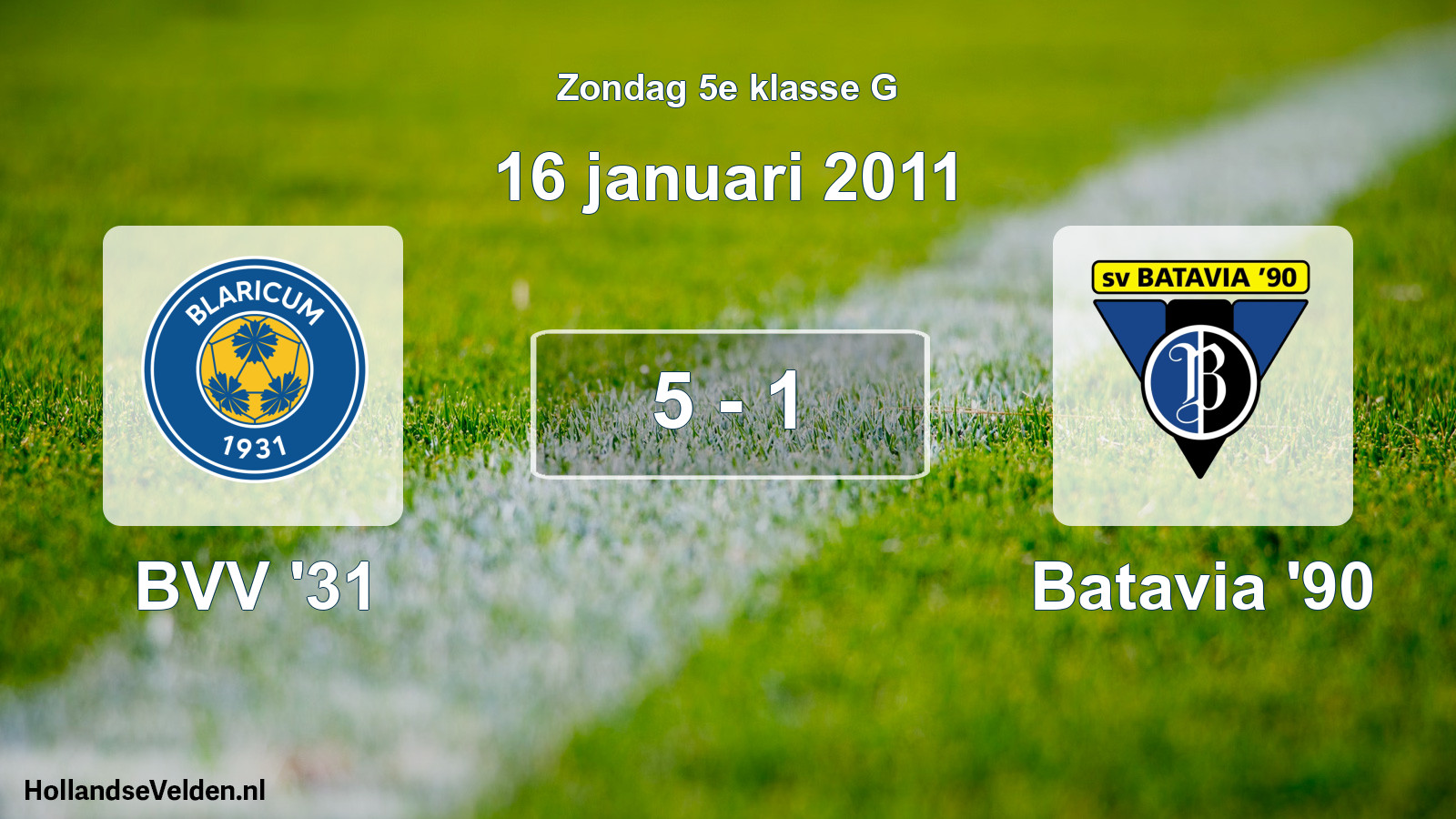 Total number of matches played: BVV '31 - Batavia '90 5 - 1 (16 January 2011)