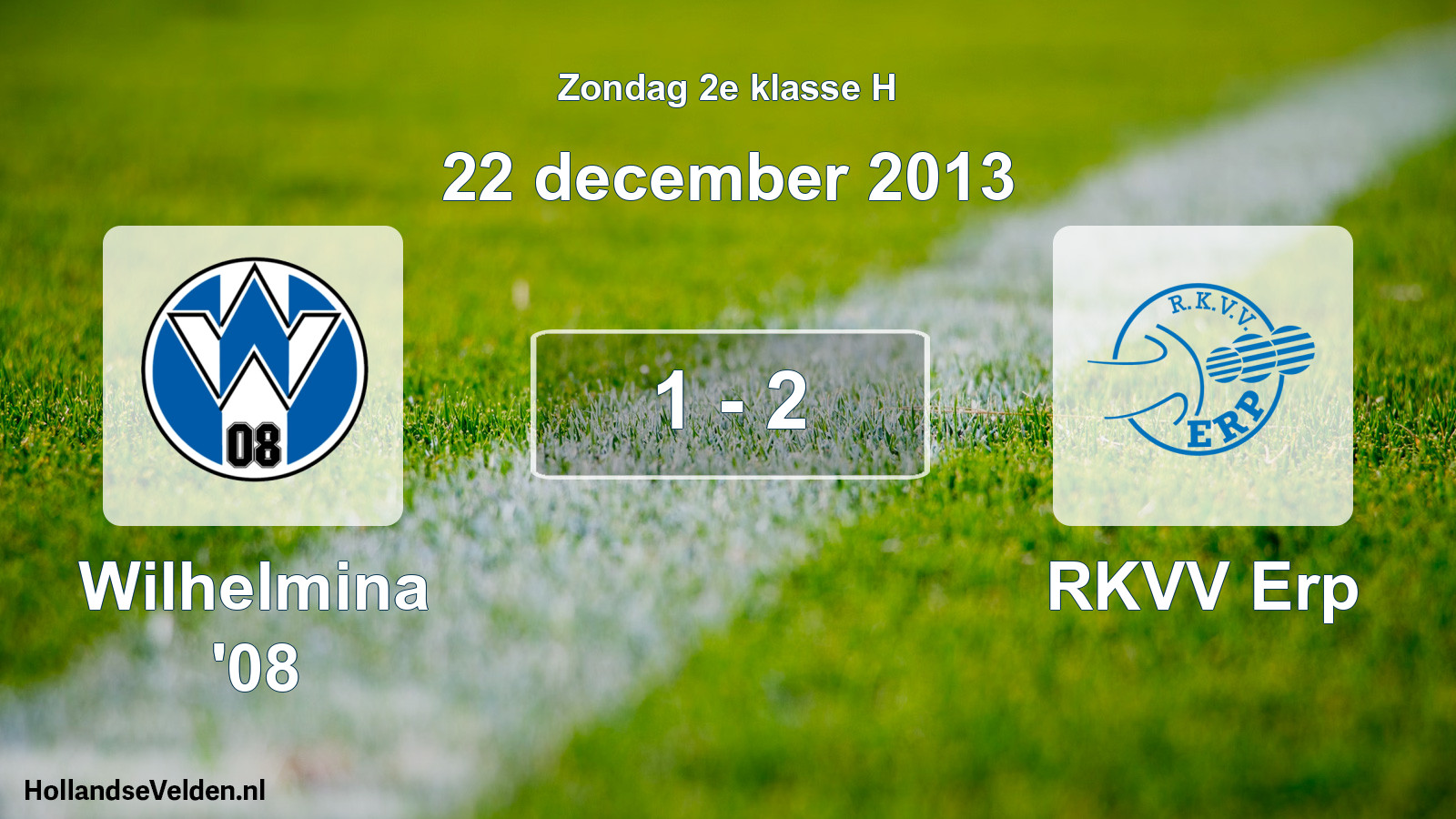 Total number of matches played: Wilhelmina '08 - RKVV Erp 1 - 2 (22 December 2013)