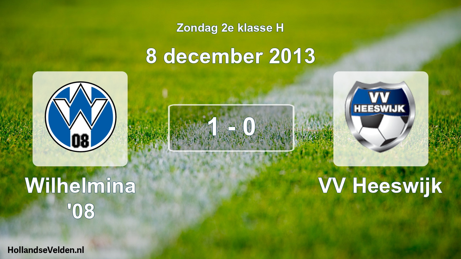 Total number of matches played: Wilhelmina '08 - VV Heeswijk 1 - 0 (8 December 2013)