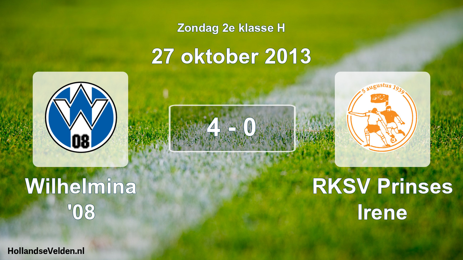 Total number of matches played: Wilhelmina '08 - RKSV Prinses Irene 4 - 0 (27 October 2013)